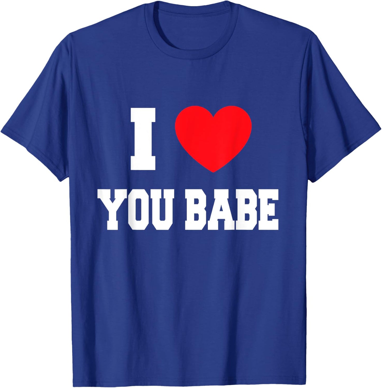 I Love you babe T-Shirt - T-Shirt | Royal
