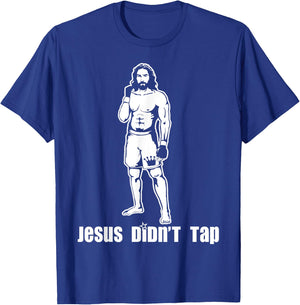 Jesus Didn't Tap MMA T-Shirt - T-Shirt | Royal