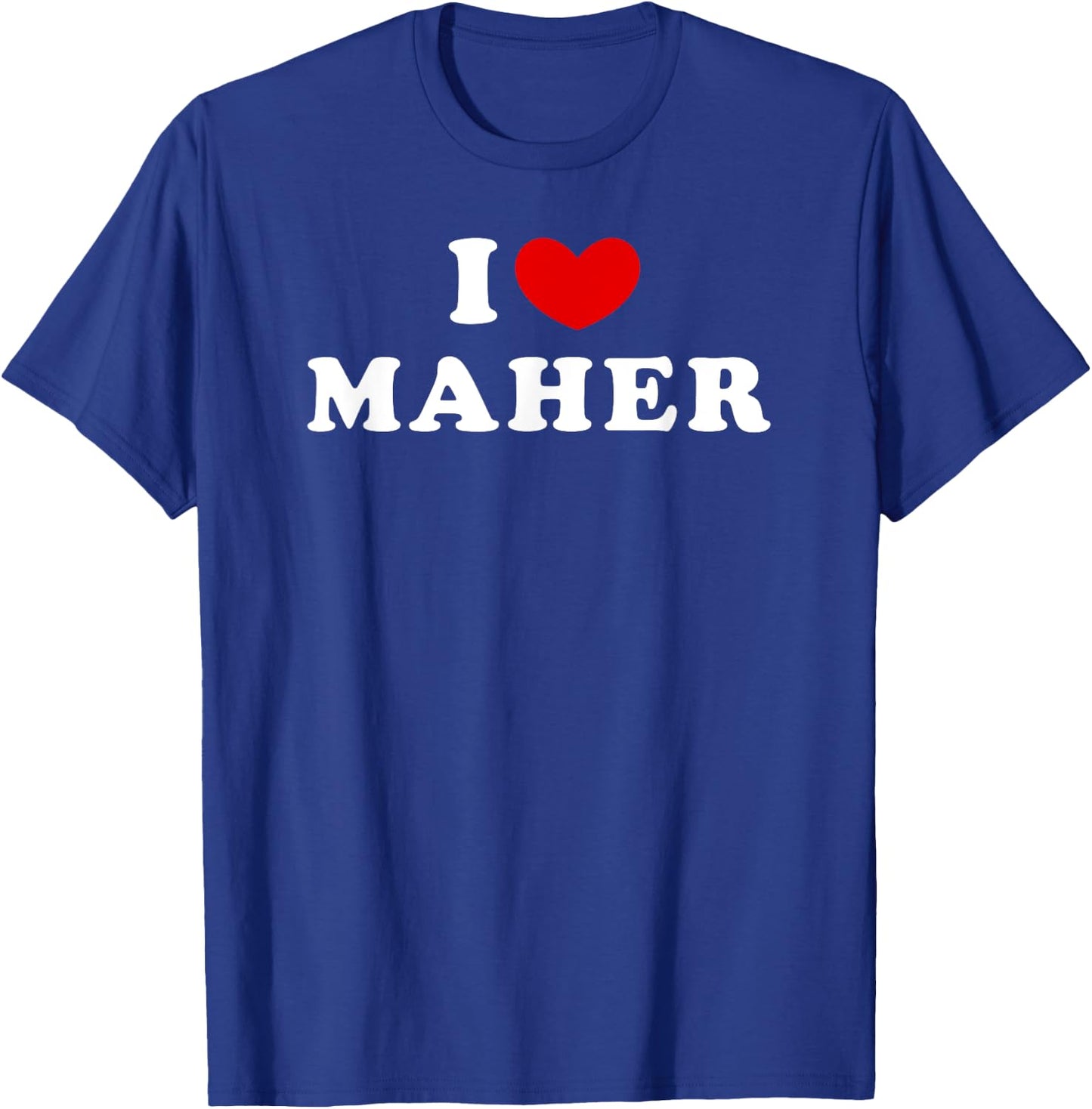 I Love Maher, I Heart Maher T-Shirt - T-Shirt | Royal