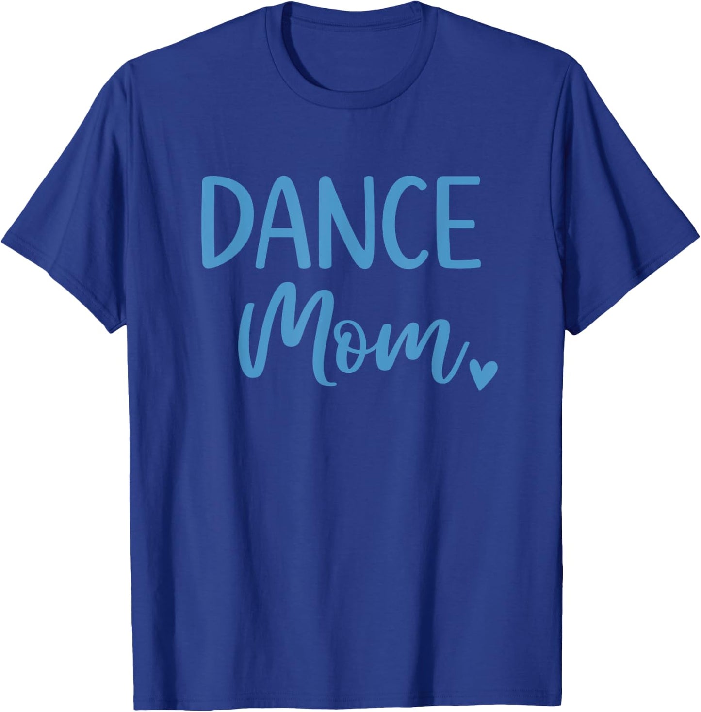Dance Mom Cute Blue Dancer Mama T-Shirt - T-Shirt | Royal