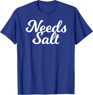 Needs Salt Funny Food Chef Cooking T-Shirt - T-Shirt | Royal