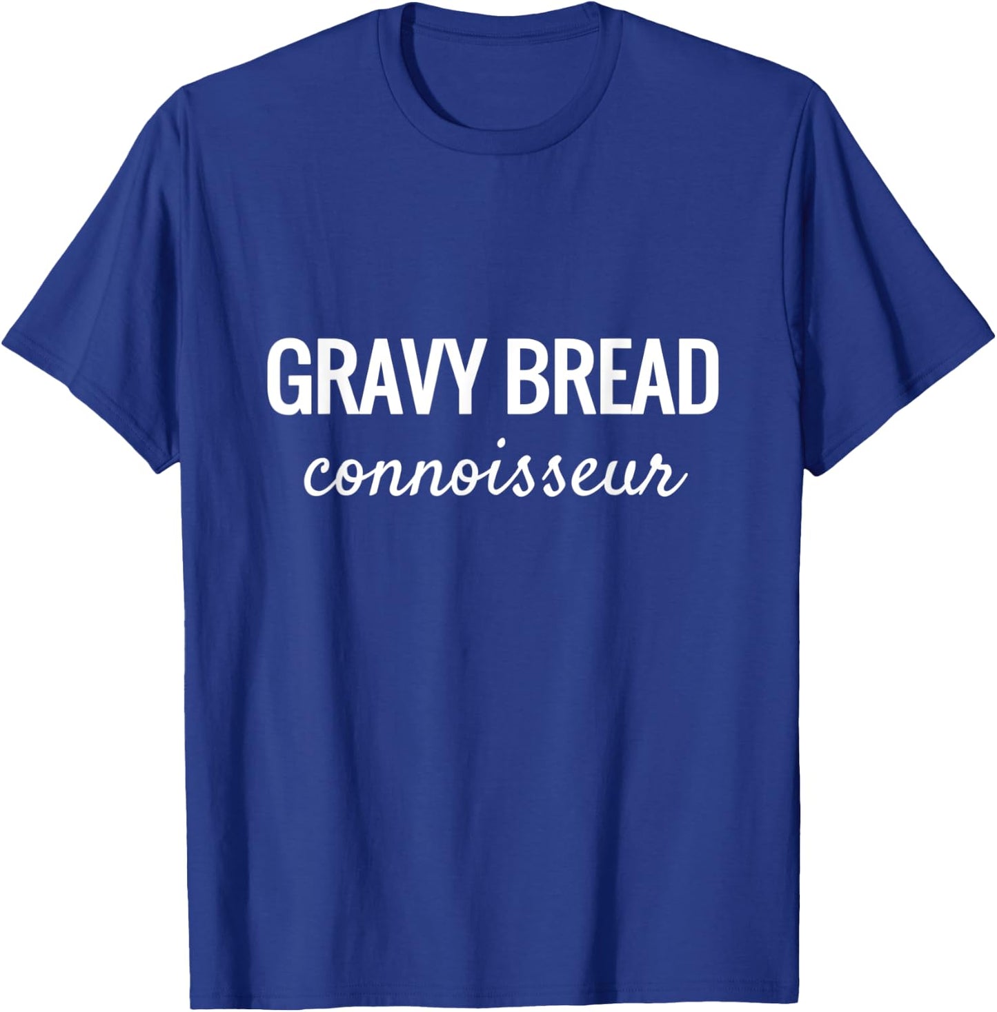 Gravy Bread Connoisseur Midwestern Food Lovers T-Shirt - T-Shirt | Royal