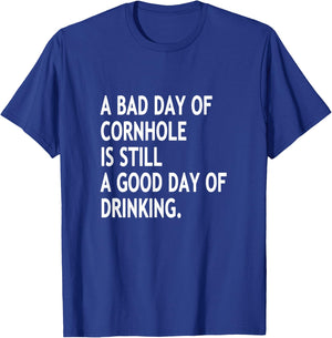 A Bad Day Of Cornhole Is Still A Good Day Of Drinking Funny T-Shirt - T-Shirt | Royal
