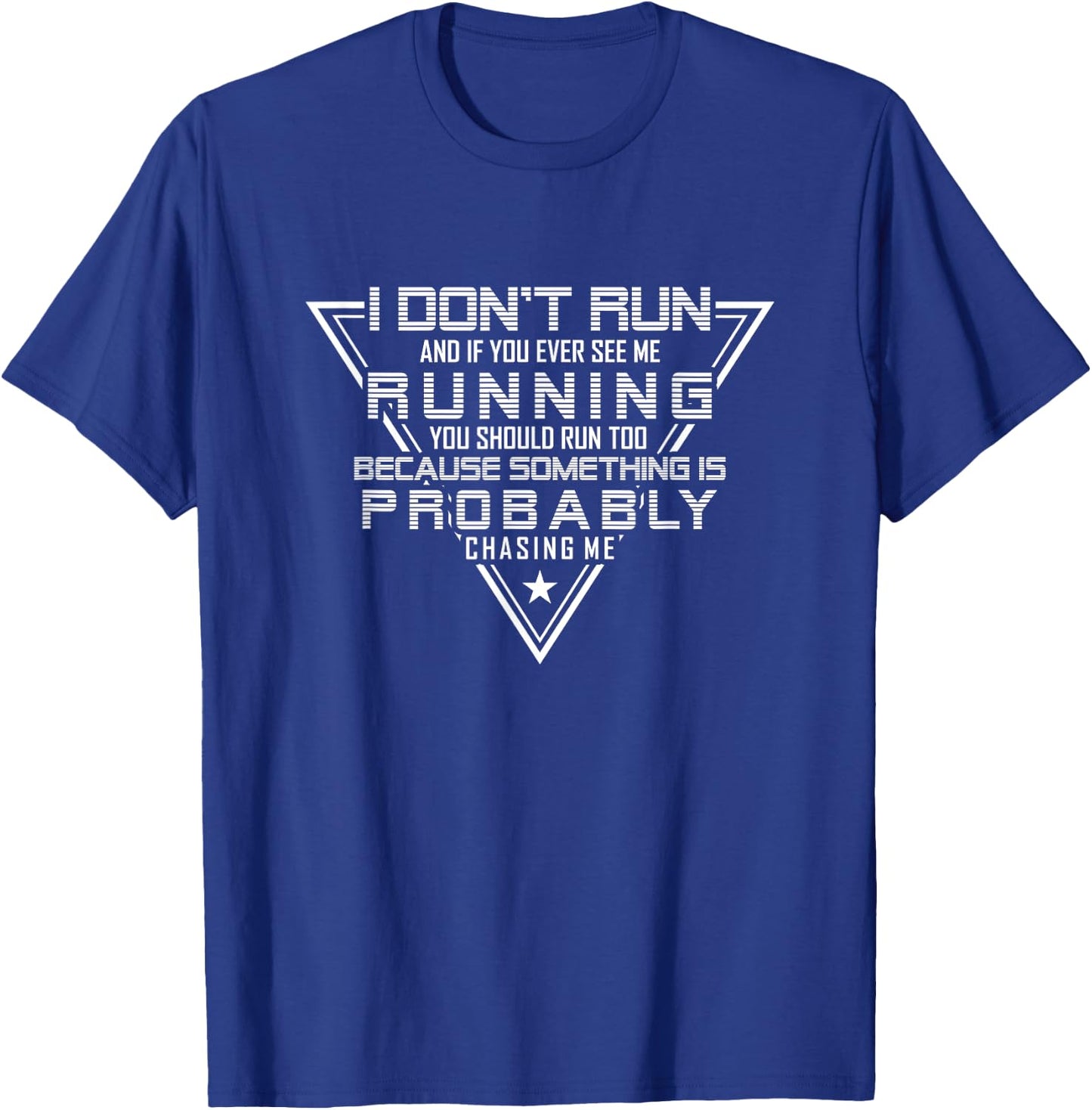 I Dont Run and If You Ever See Me Running You Should Run Too T-Shirt - T-Shirt | Royal