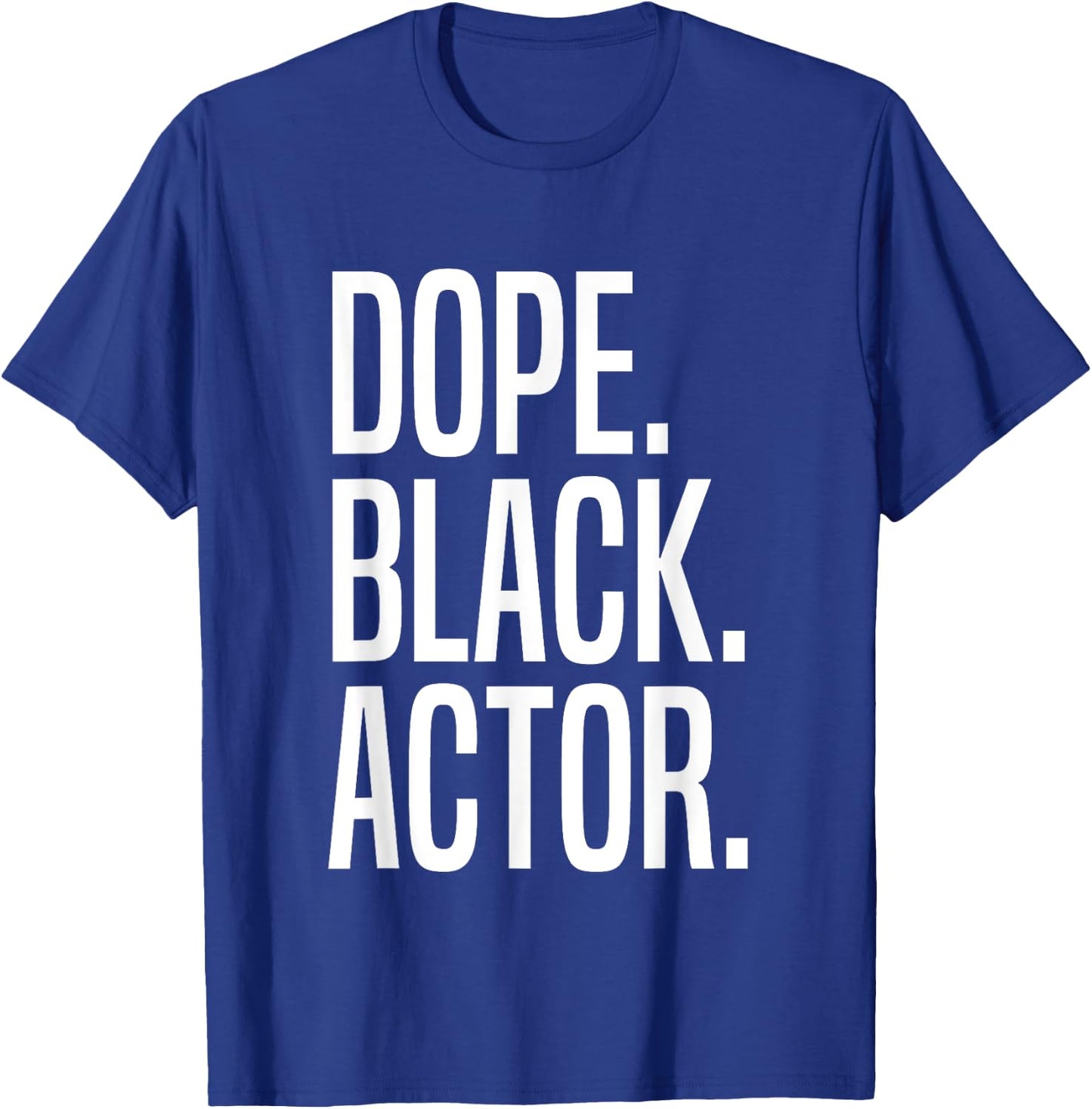 Dope Black Actor T-Shirt - T-Shirt | Royal