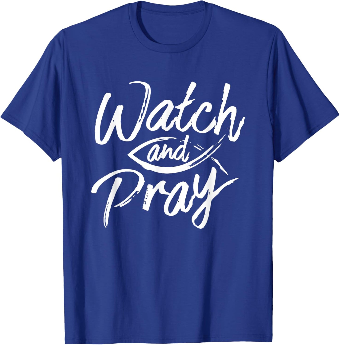 Watch And Pray Christian Fish Bible Message T-Shirt - T-Shirt | Royal