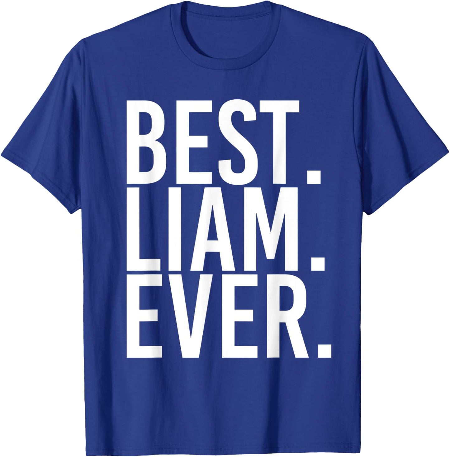 BEST. LIAM. EVER. Funny Personalized Name Joke Gift T-Shirt - T-Shirt | Royal