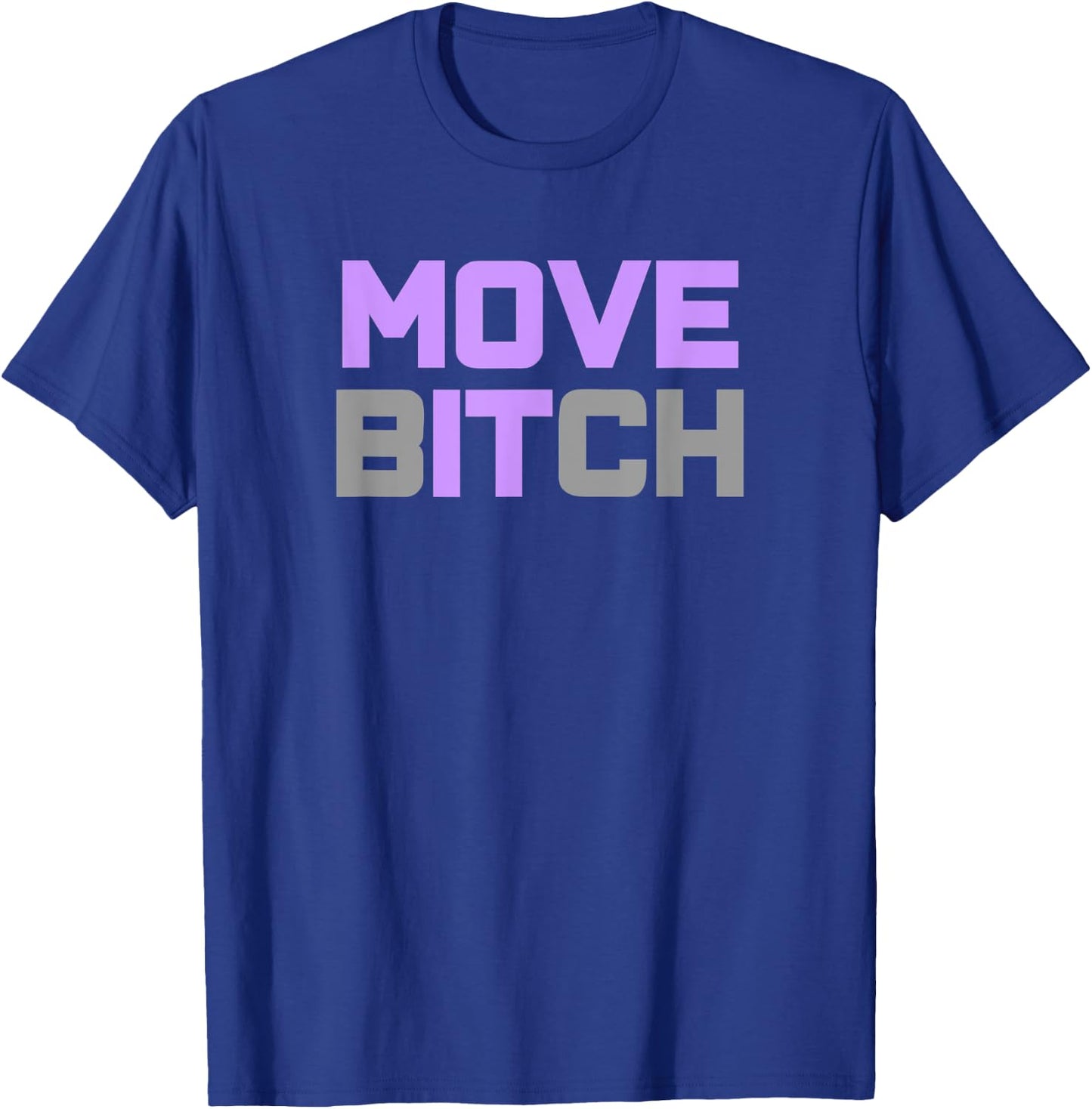 Move it, Move Bitch Workout T-Shirt - T-Shirt | Royal