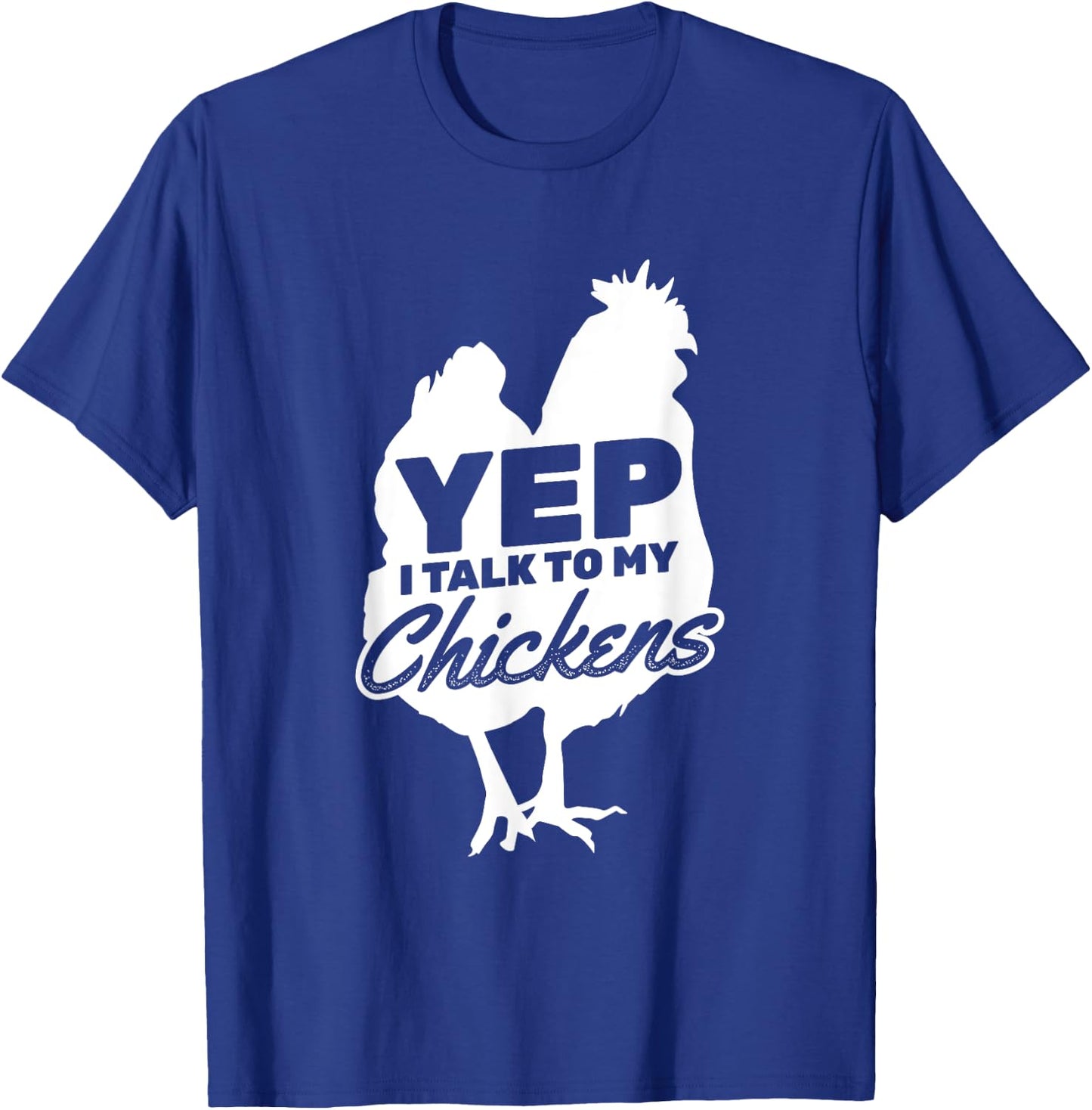 I Talk To My Chickens Farmer Chicken Owner T-Shirt - T-Shirt | Royal