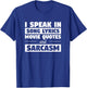 I Speak In Song Lyrics Movie Quotes And Sarcasm T-Shirt - T-Shirt | Royal