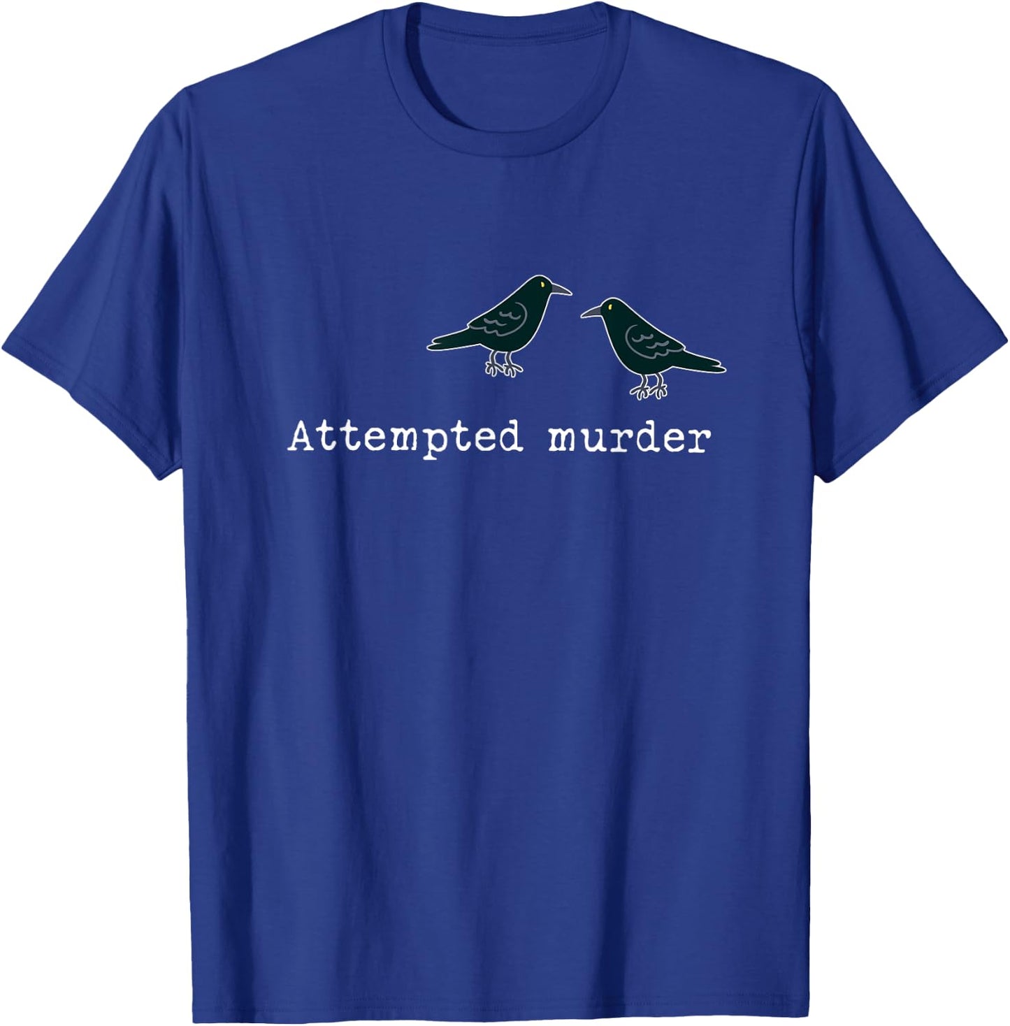 Attempted Murder Group of Crows Ravens T-Shirt - T-Shirt | Royal