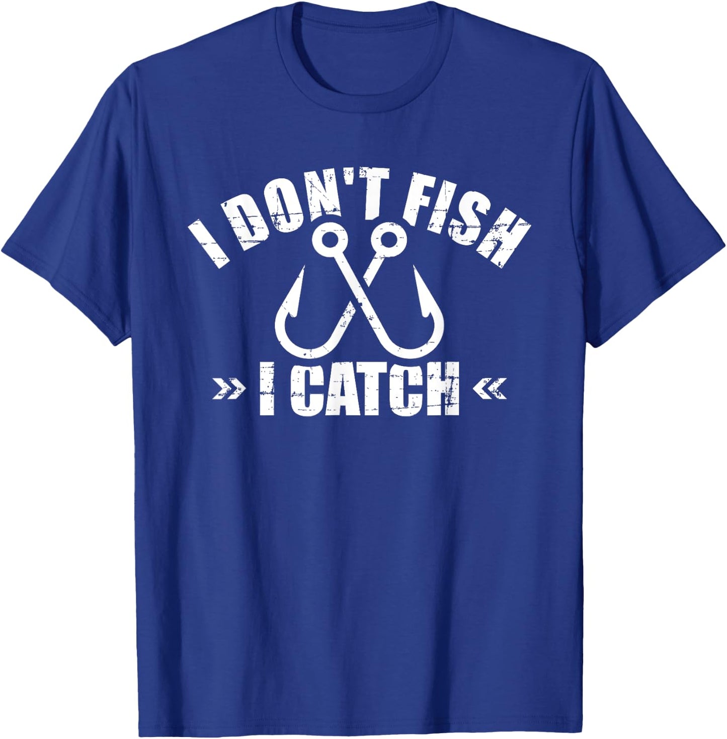 Fishing I don't fish I catch T-Shirt - T-Shirt | Royal