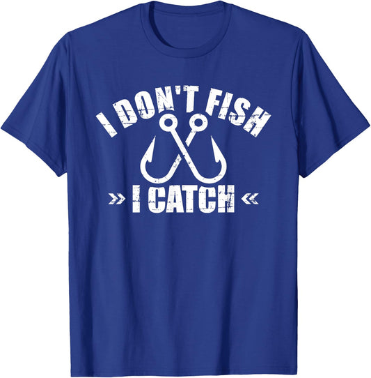 Fishing I don't fish I catch T-Shirt - T-Shirt | Royal