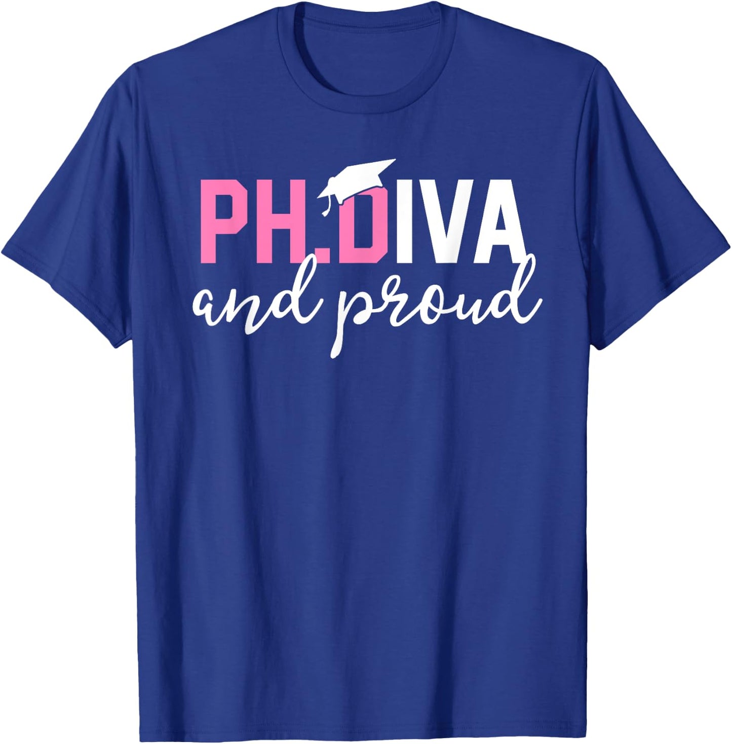Funny PhD Student Graduate Gift Ph.D Diva and Proud T-Shirt - T-Shirt | Royal