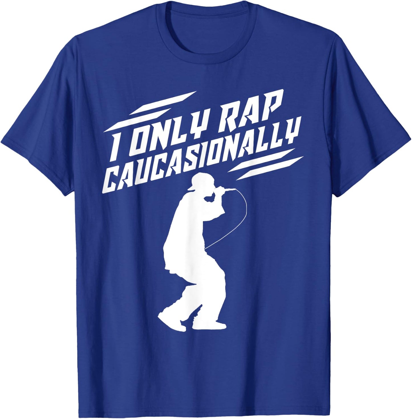 Funny I Rap Caucasionally Hip-Hop Rap Gift Men Cool Rapping T-Shirt - T-Shirt | Royal