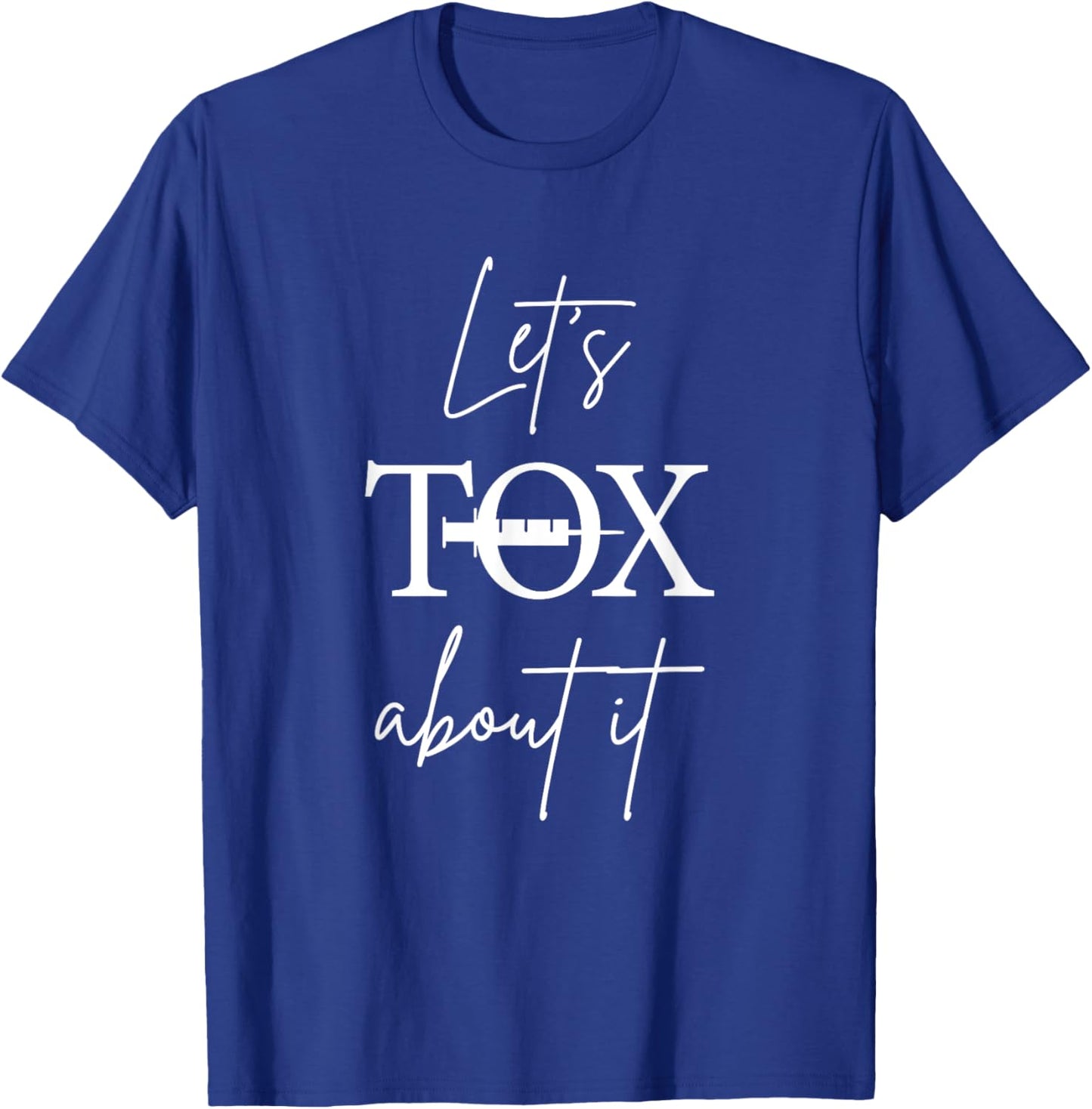 Let's Tox About It Aesthetic Nurse Injector T-Shirt - T-Shirt | Royal