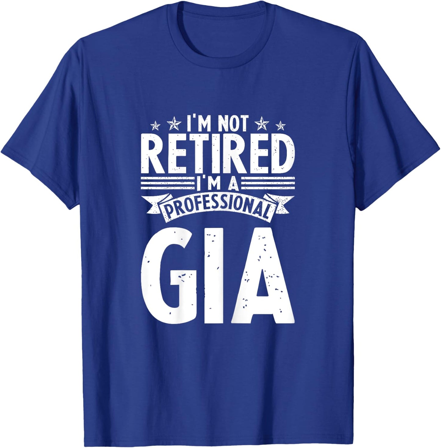 I am Not Retired I am a Professional Gia Vintage Mothers T-Shirt - T-Shirt | Royal