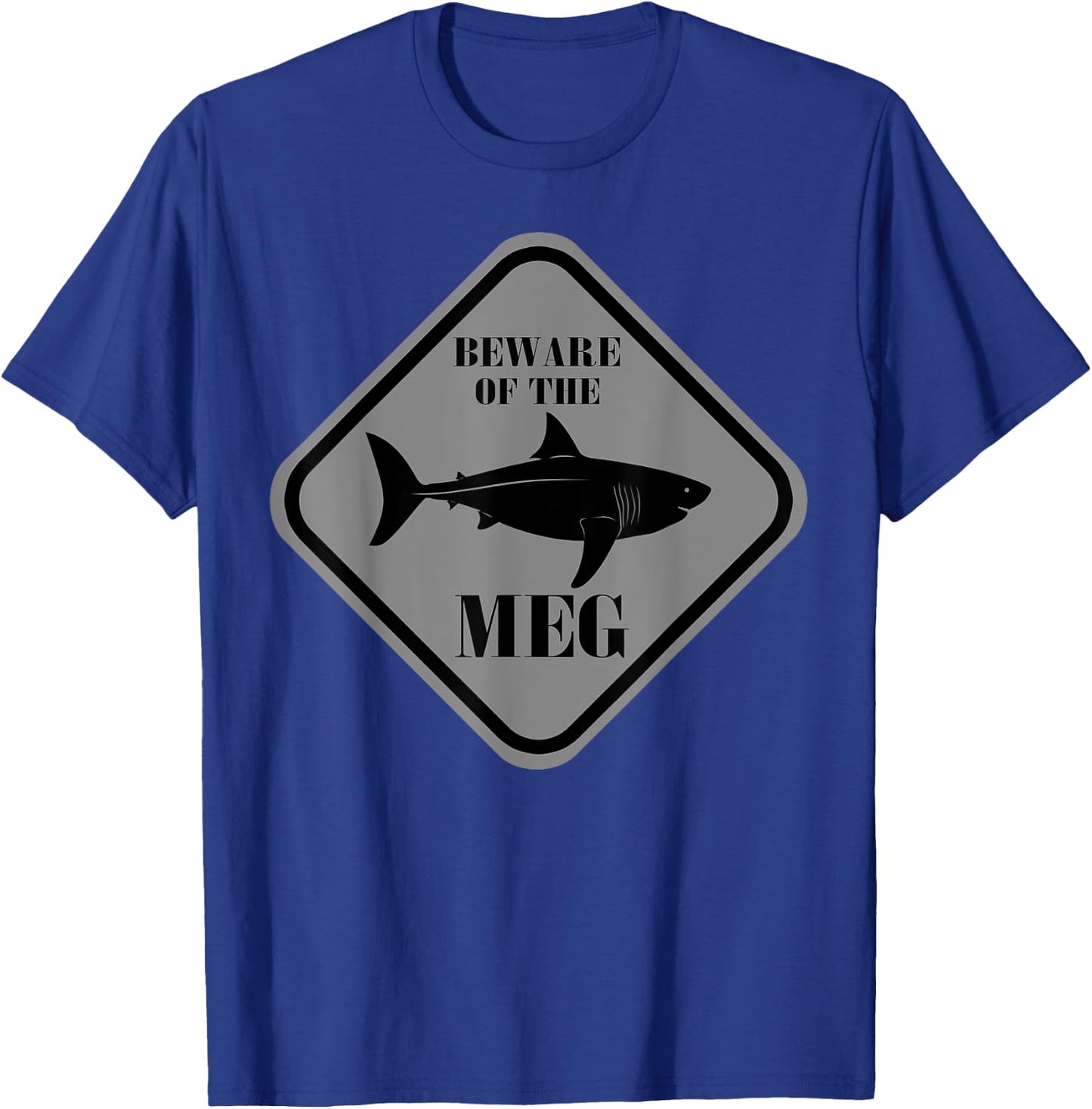 Beware Of The Meg Funny Warning Sign Megalodon Shark Lover T-Shirt - T-Shirt | Royal