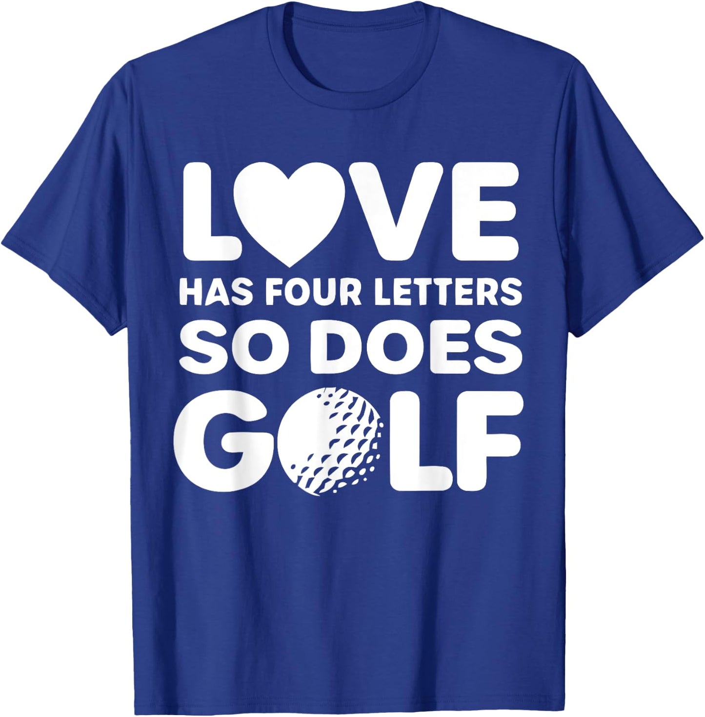 Love Has Four Letters So Does Golf Apparel T-Shirt - T-Shirt | Royal