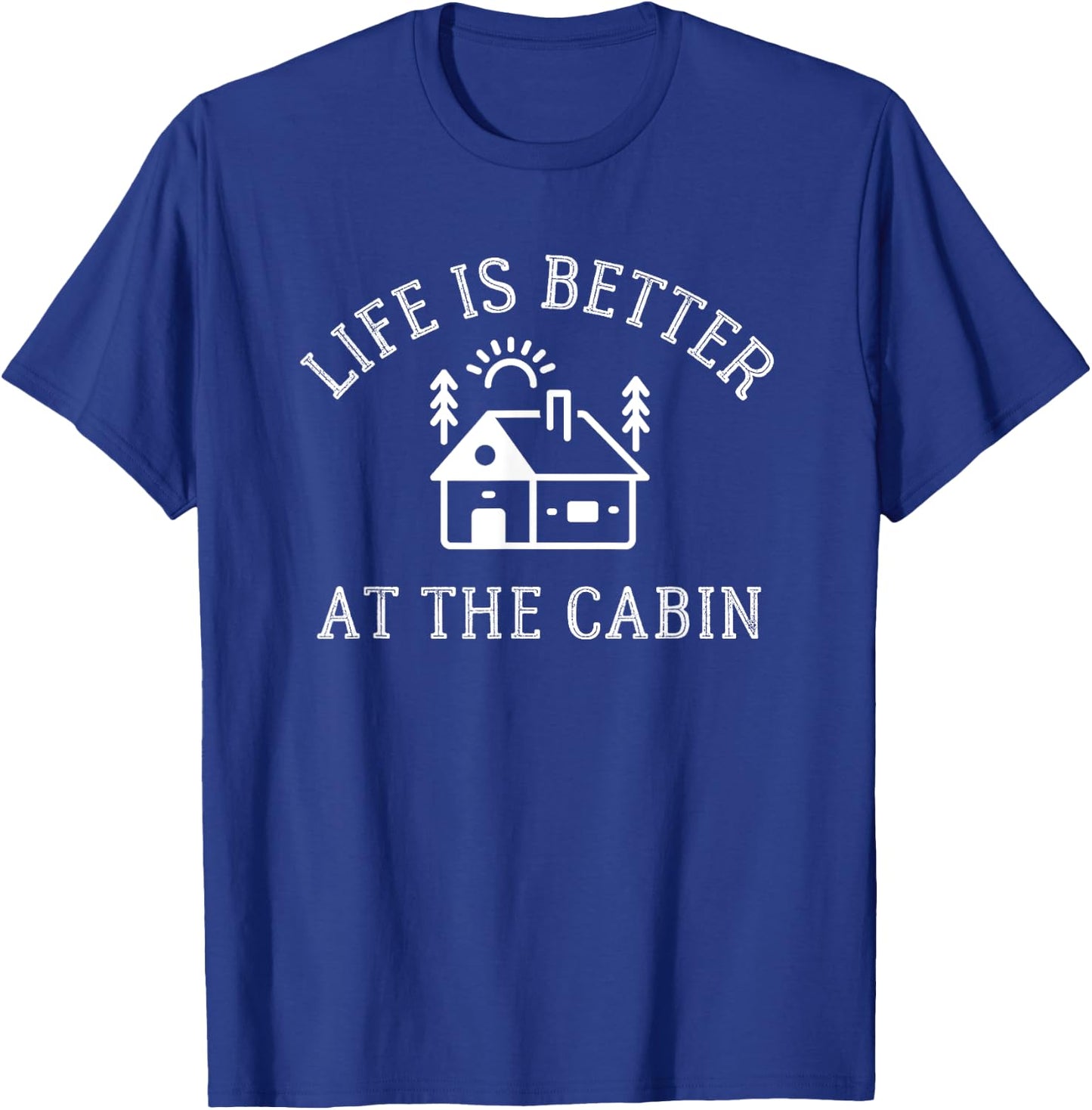 Life Is Better at the Cabin Shirt - Camping T-Shirt - T-Shirt | Royal