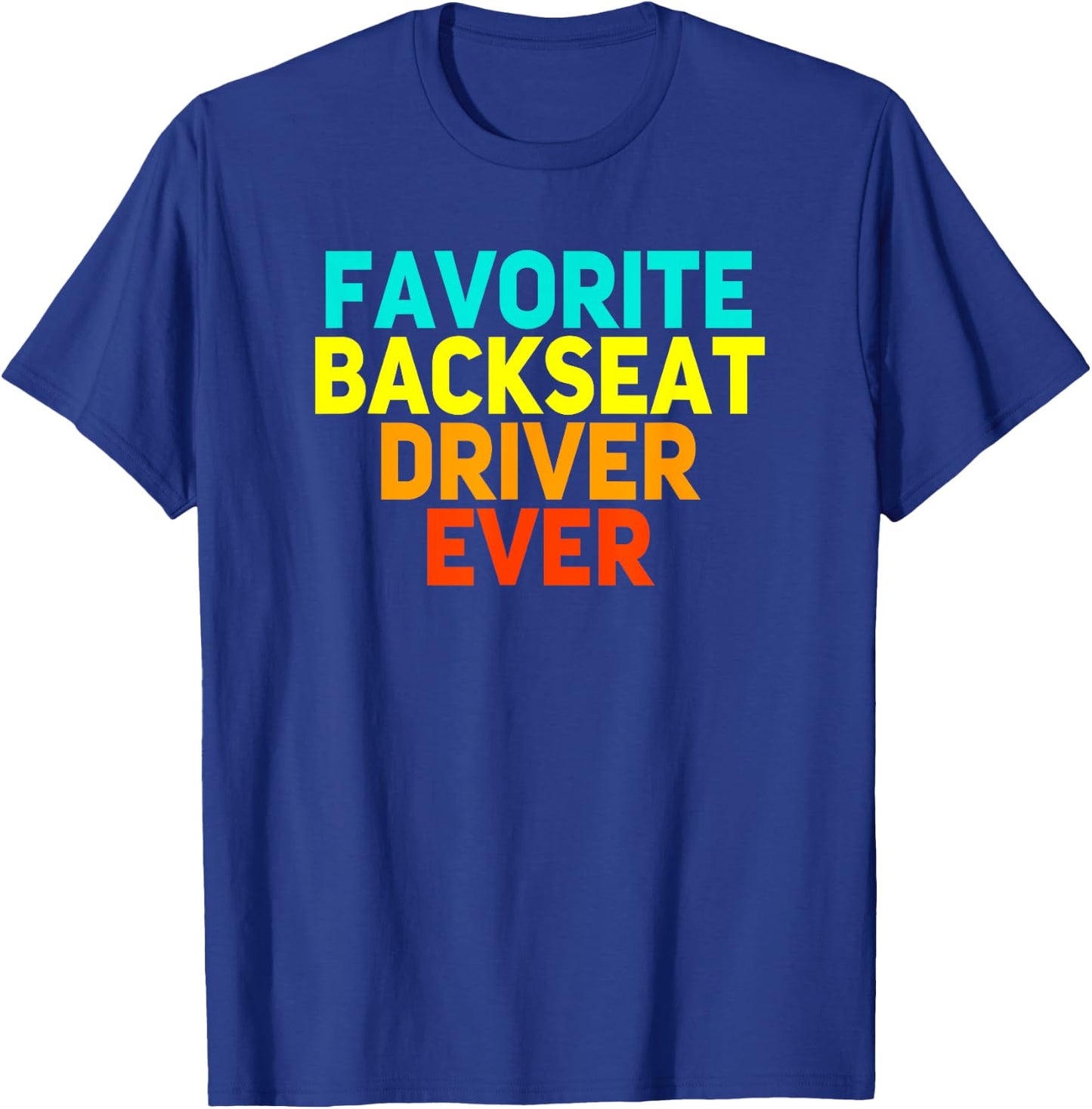 Best Backseat Driver Ever Sarcastic Quote Sayings Funny Gift T-Shirt - T-Shirt | Royal
