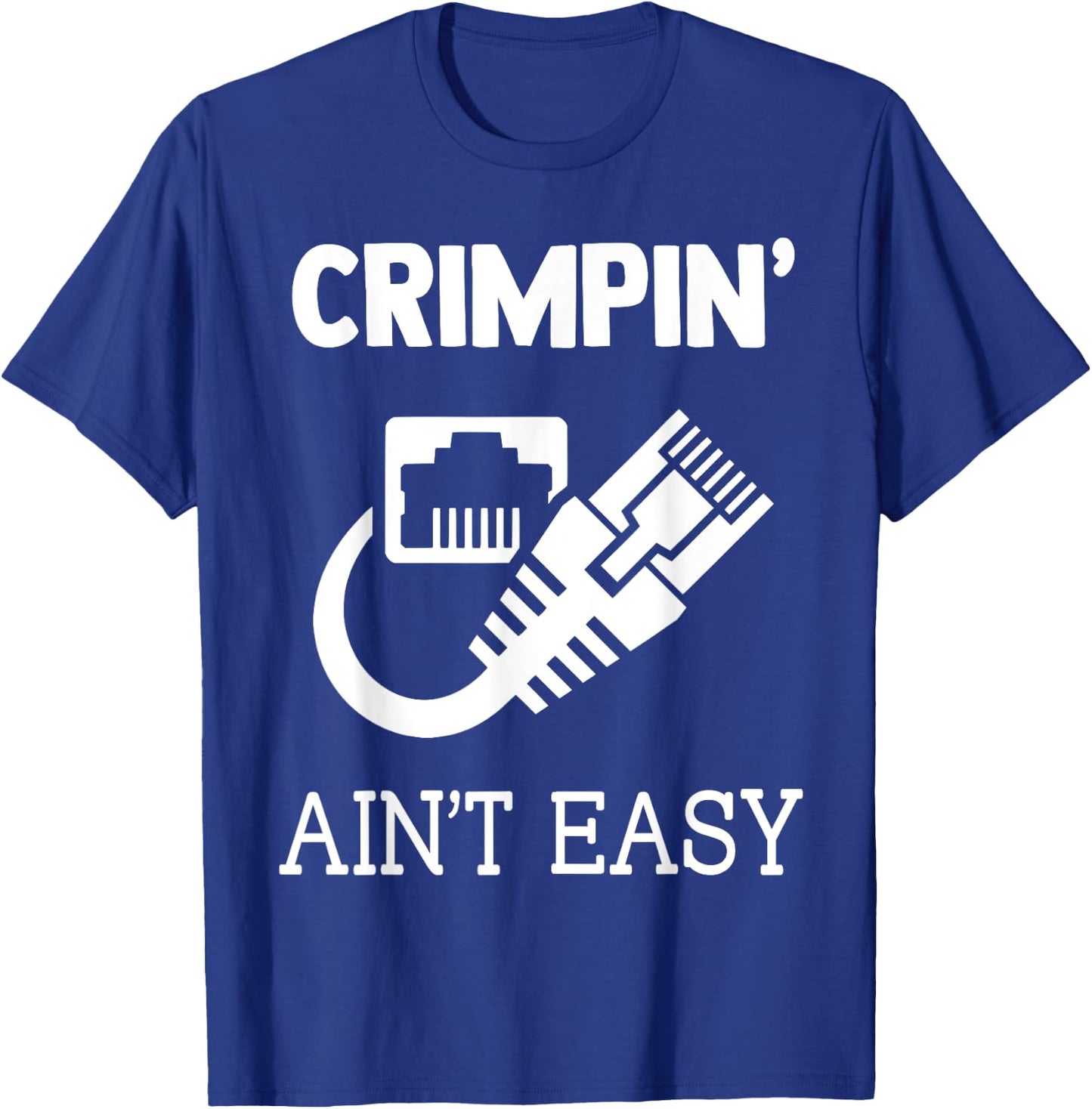 Crimpin Ain't Easy Funny Network Systems Engineer T-Shirt - T-Shirt | Royal