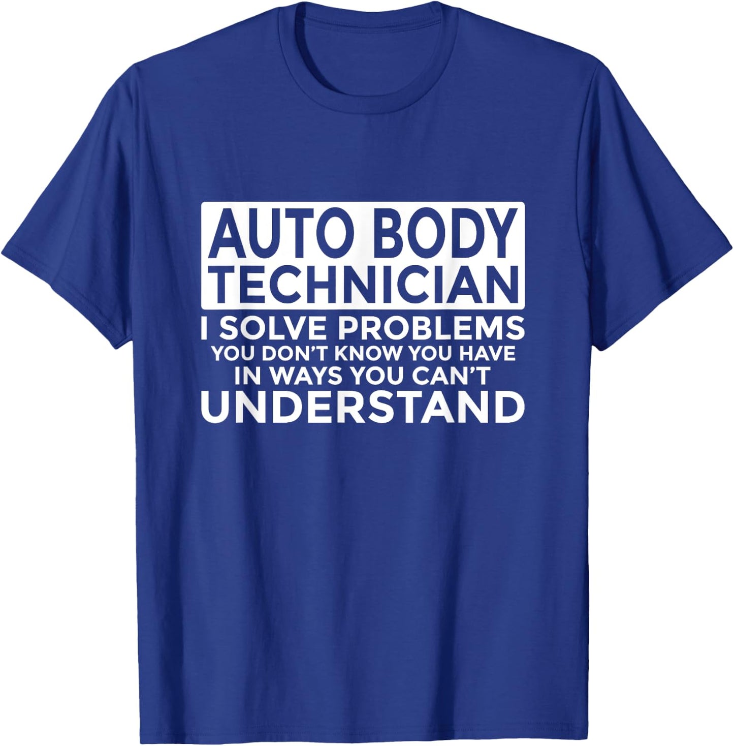 Auto Body Technician Solve Problems Funny T-Shirt - T-Shirt | Royal