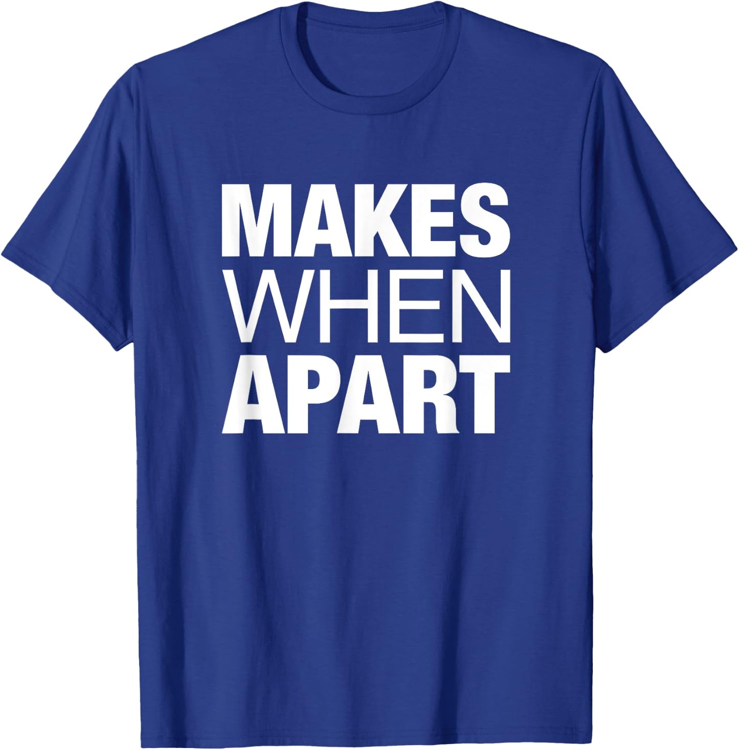 Nothing Makes Sense When We're Apart Cute Couple Matching T-Shirt - T-Shirt | Royal