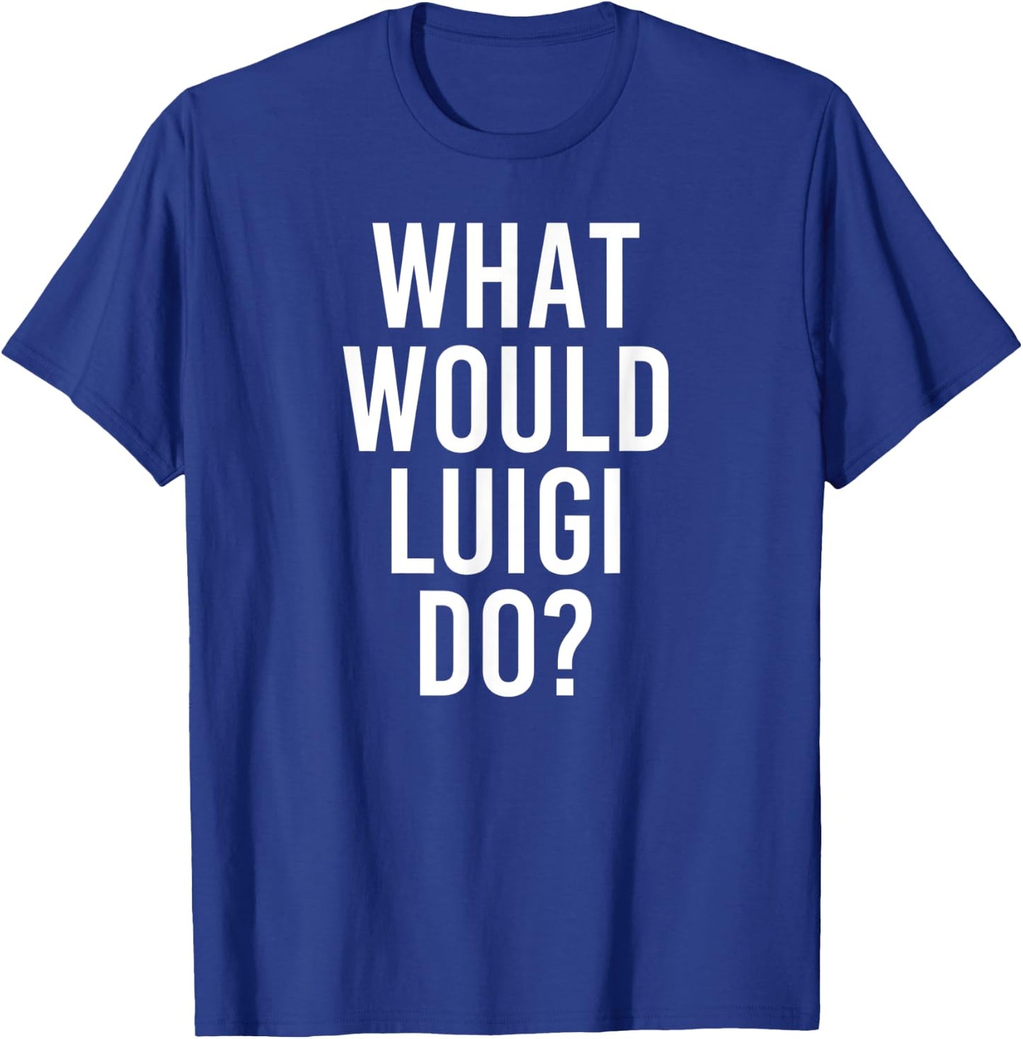What Would LUIGI Do Funny Personalized Name Joke Men Gift T-Shirt - T-Shirt | Royal