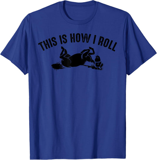 Funny This Is How I Roll Horse Gift | Cute On Back Joke Fan T-Shirt - T-Shirt | Royal