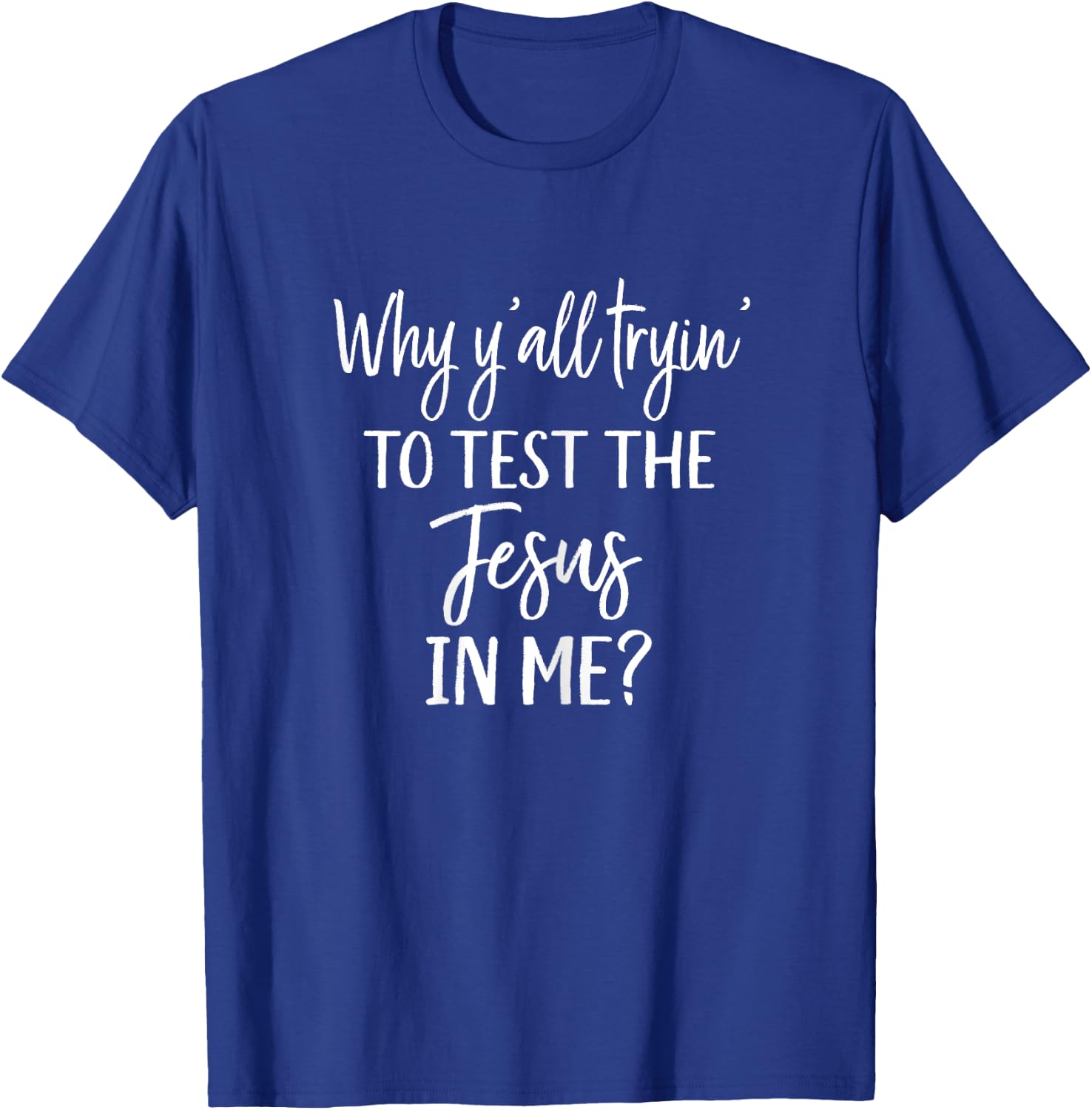 Faith Christian Mom Why Yall Trying to Test the Jesus in Me T-Shirt - T-Shirt | Royal