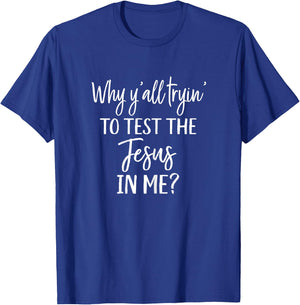 Faith Christian Mom Why Yall Trying to Test the Jesus in Me T-Shirt - T-Shirt | Royal