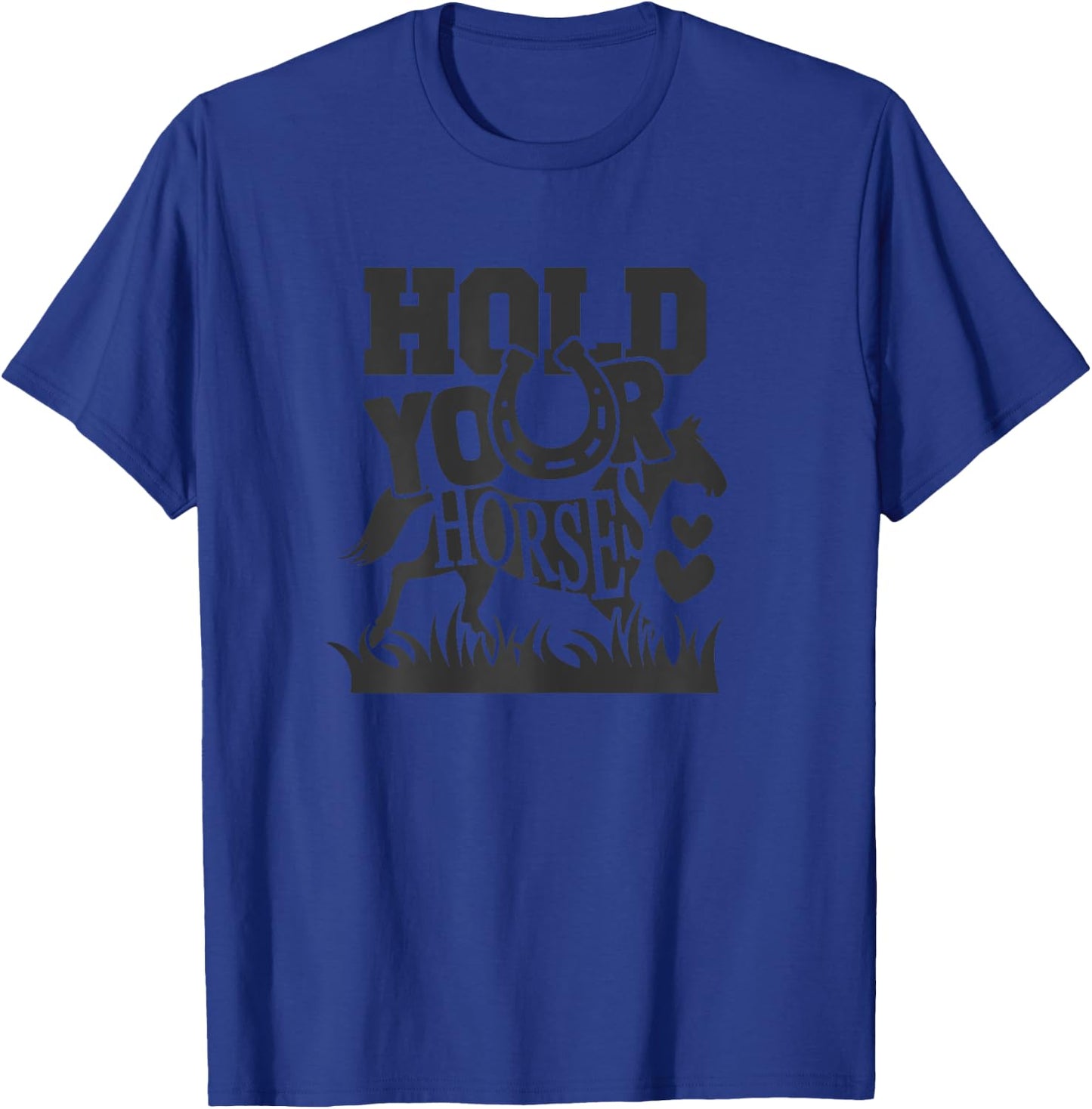 Hold Your Horse, Horses Gifts Shirts Girls Women T-Shirt - T-Shirt | Royal