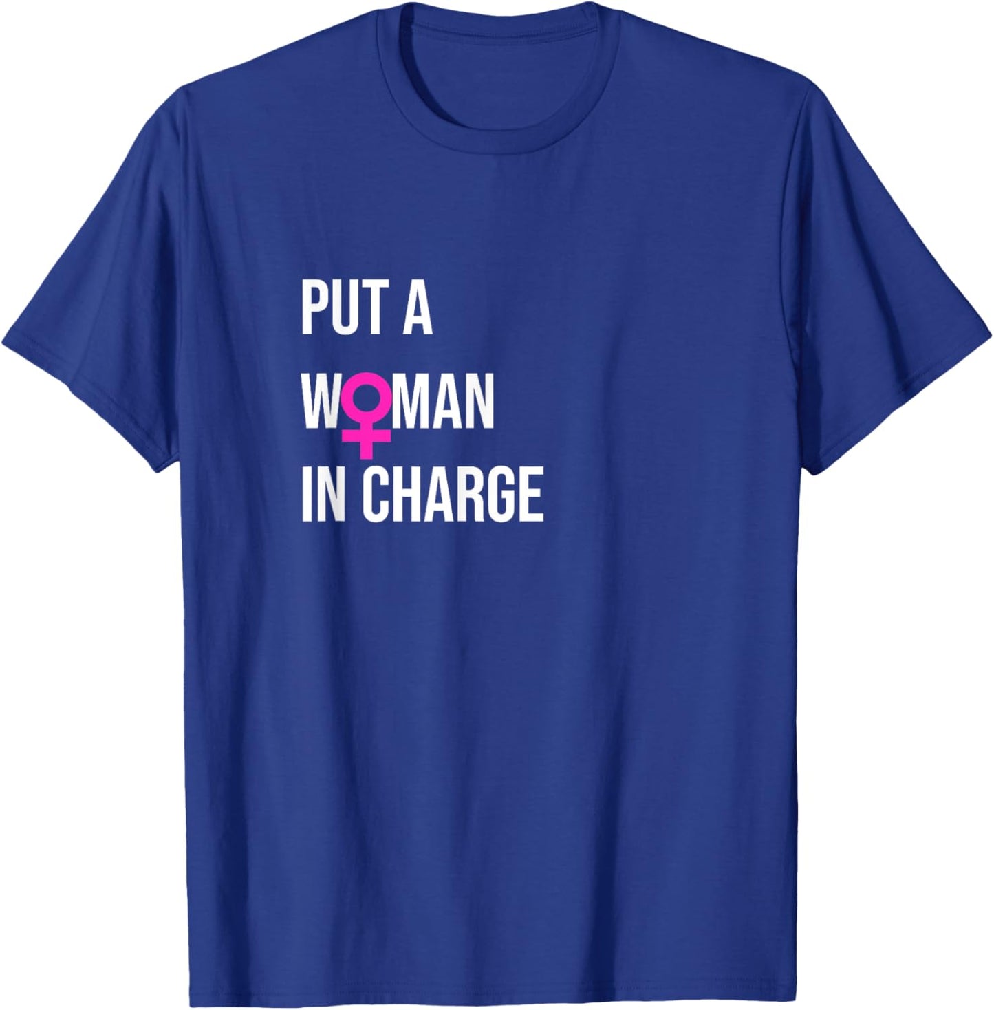 "Put a Woman In Charge" POTUS Female President T-Shirt - T-Shirt | Royal
