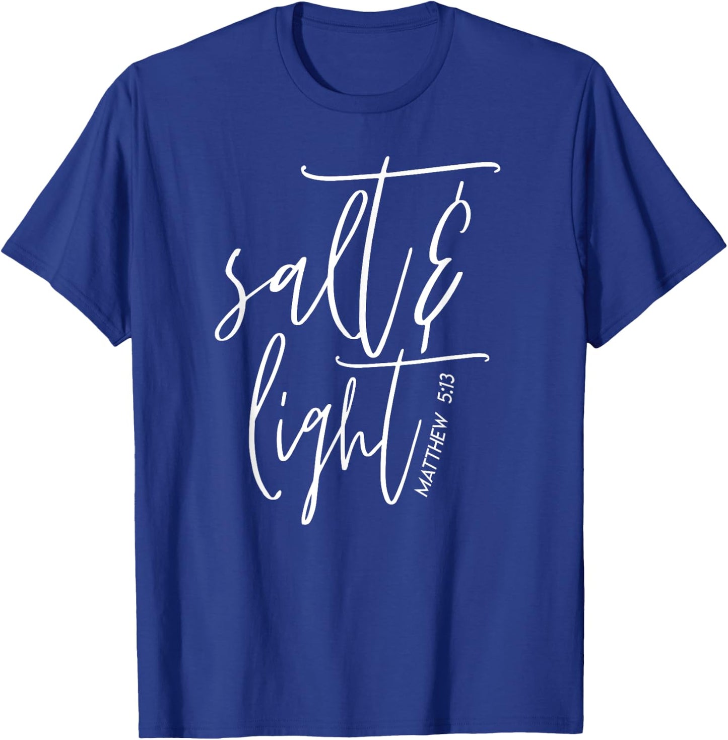 Salt & Light Christian , Christian, Matthew 5:13 T-Shirt - T-Shirt | Royal