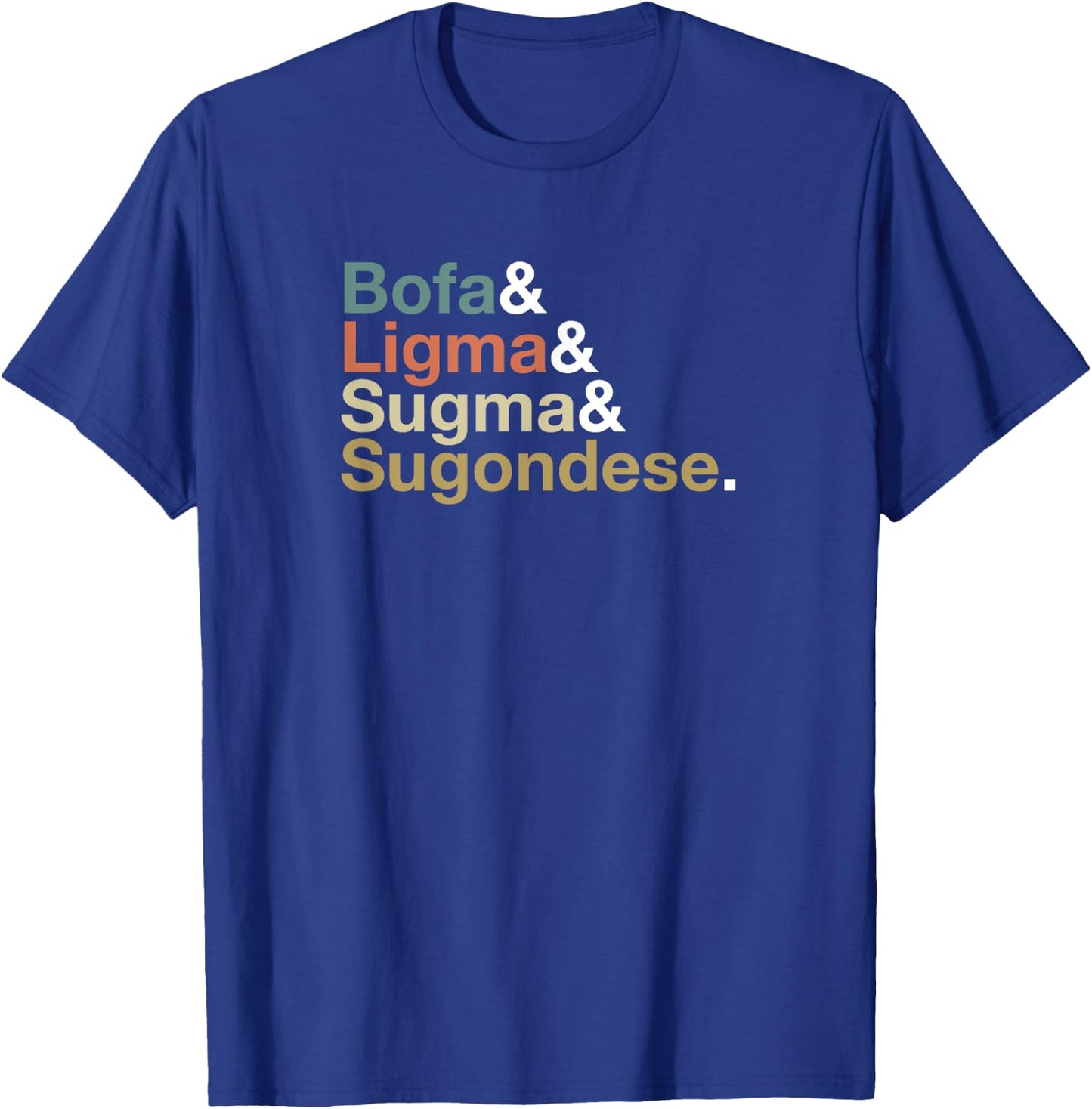 Ligma Bofa Sugma Sugondese T-Shirt - T-Shirt | Royal