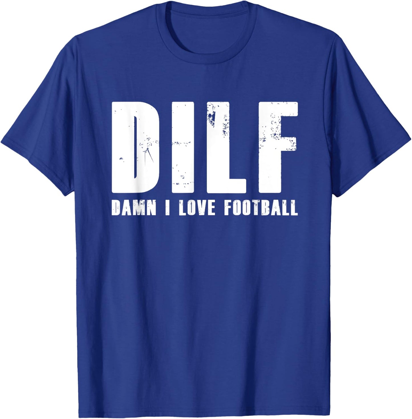 DILF Damn I Love Football American Team T-Shirt - T-Shirt | Royal