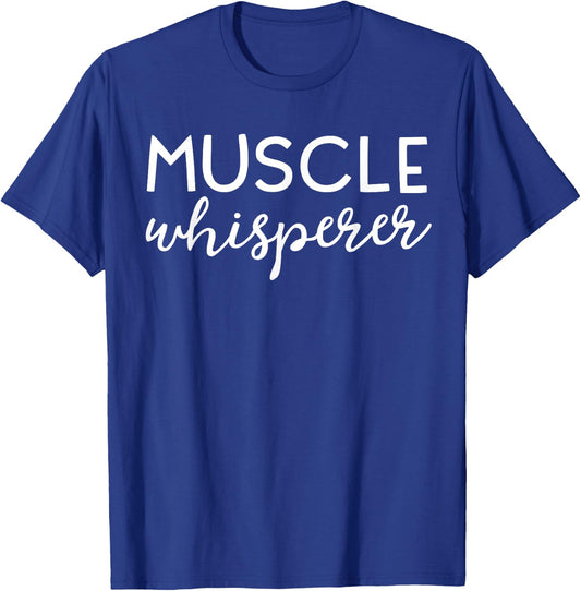Funny Massage Therapy Shirts Women Men Muscle Whisperer T-Shirt - T-Shirt | Royal