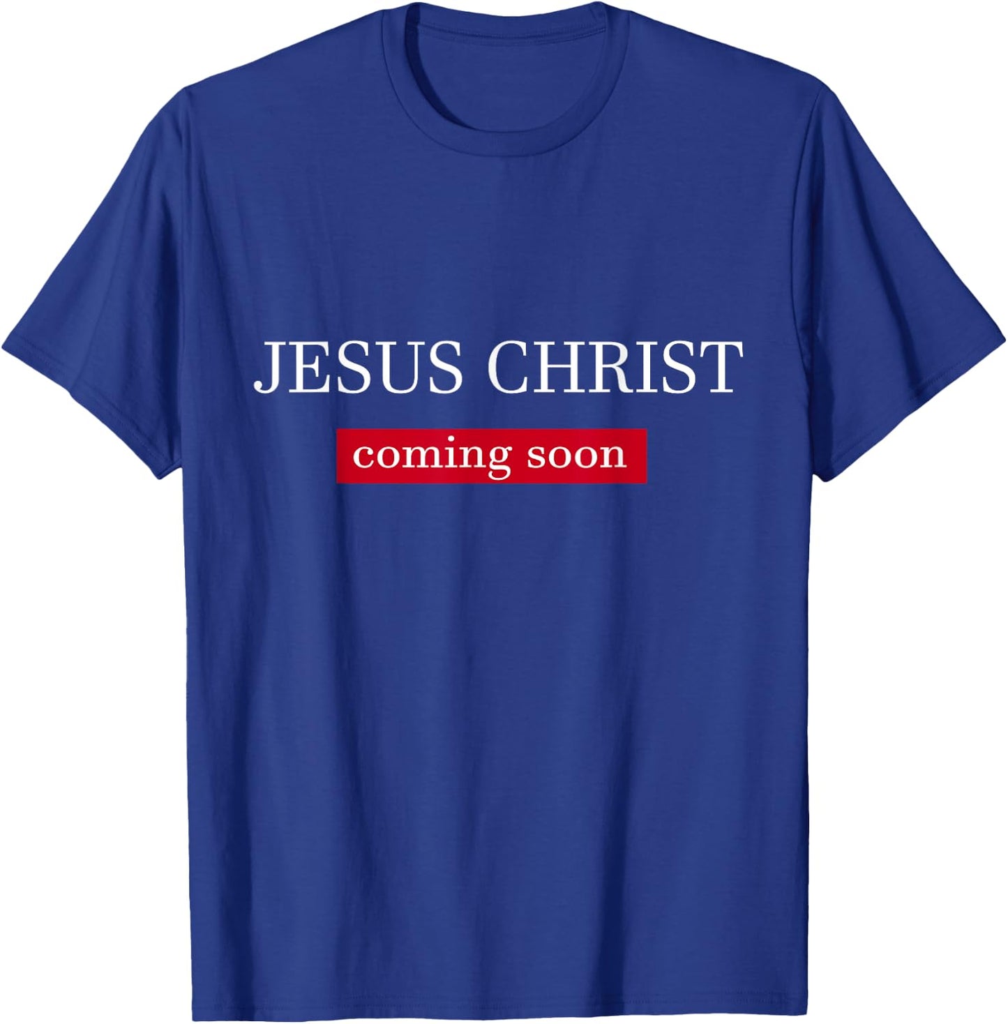 Jesus Christ Is Coming Soon T-Shirt - T-Shirt | Royal