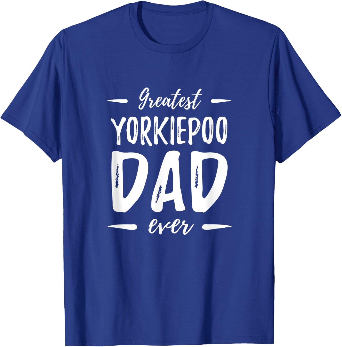 Greatest Yorkiepoo Dog Dad Funny Gift Men Women T-Shirt - T-Shirt | Royal