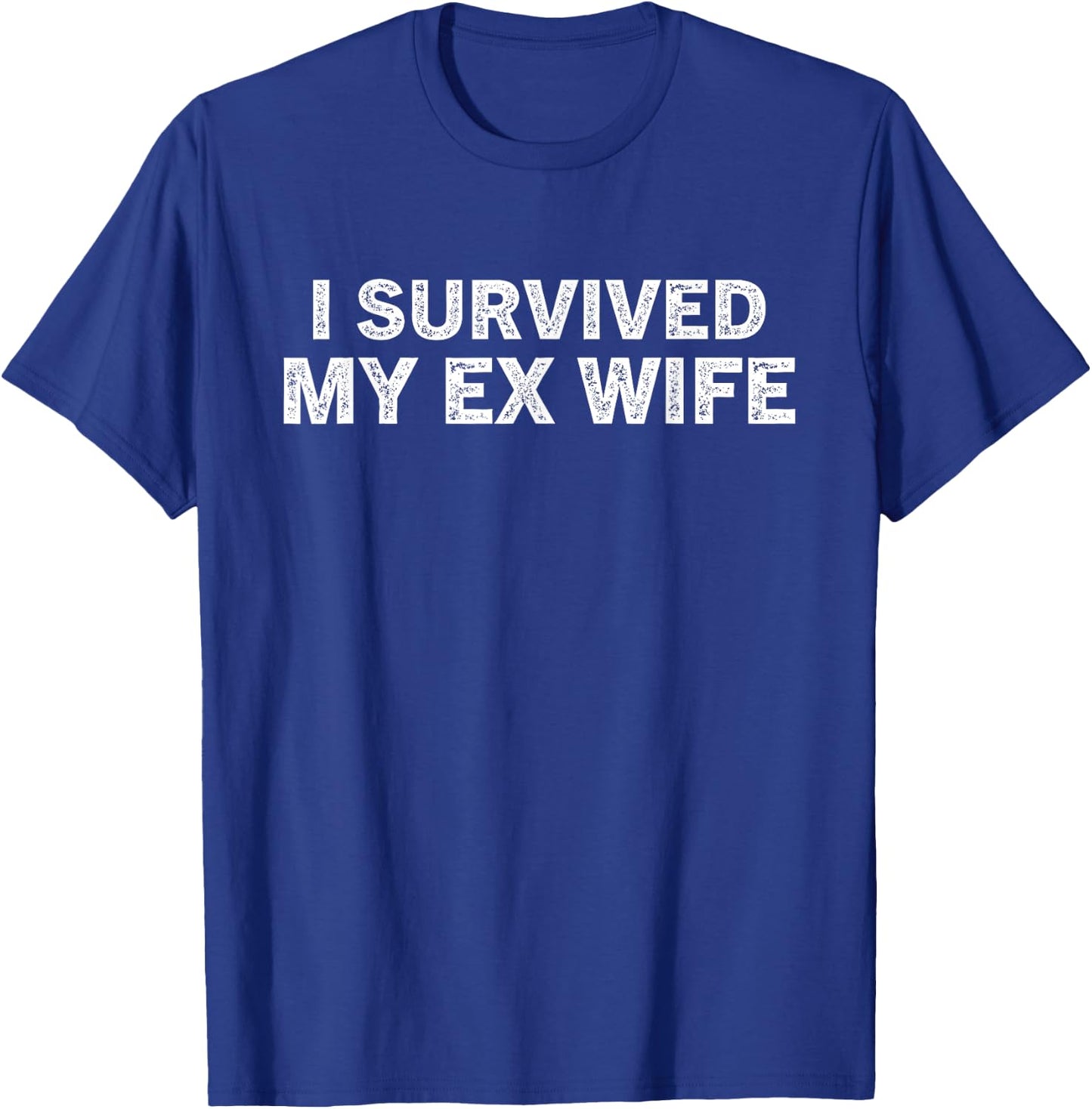 I survived my ex wife Funny Divorced Design T-Shirt - T-Shirt | Royal