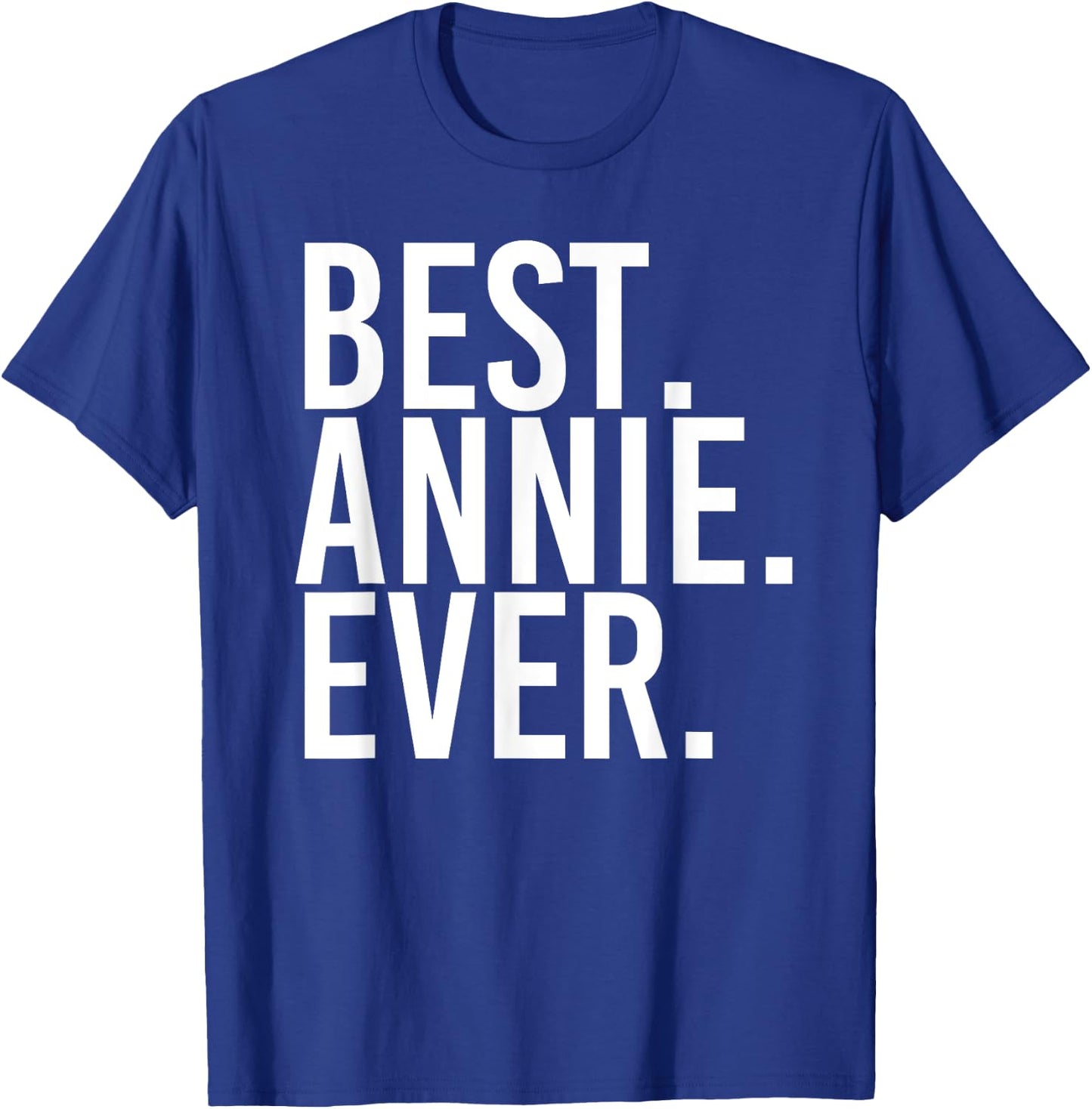 BEST. ANNIE. EVER. Gift Name Funny Personalized Women T-Shirt - T-Shirt | Royal