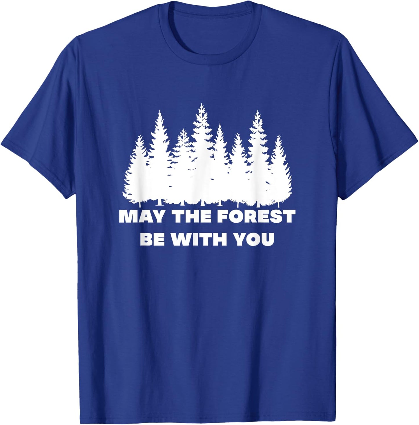 May The Forest Be With You T-Shirt - T-Shirt | Royal