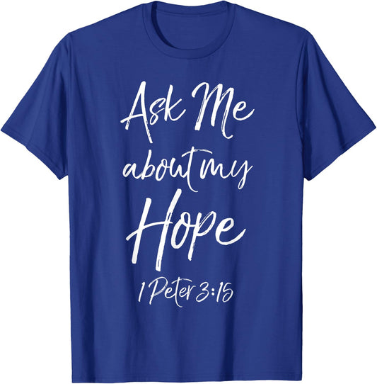 Evangelism Bible Verse Ask Me About My Hope 1 Peter 3:15 T-Shirt - T-Shirt | Royal