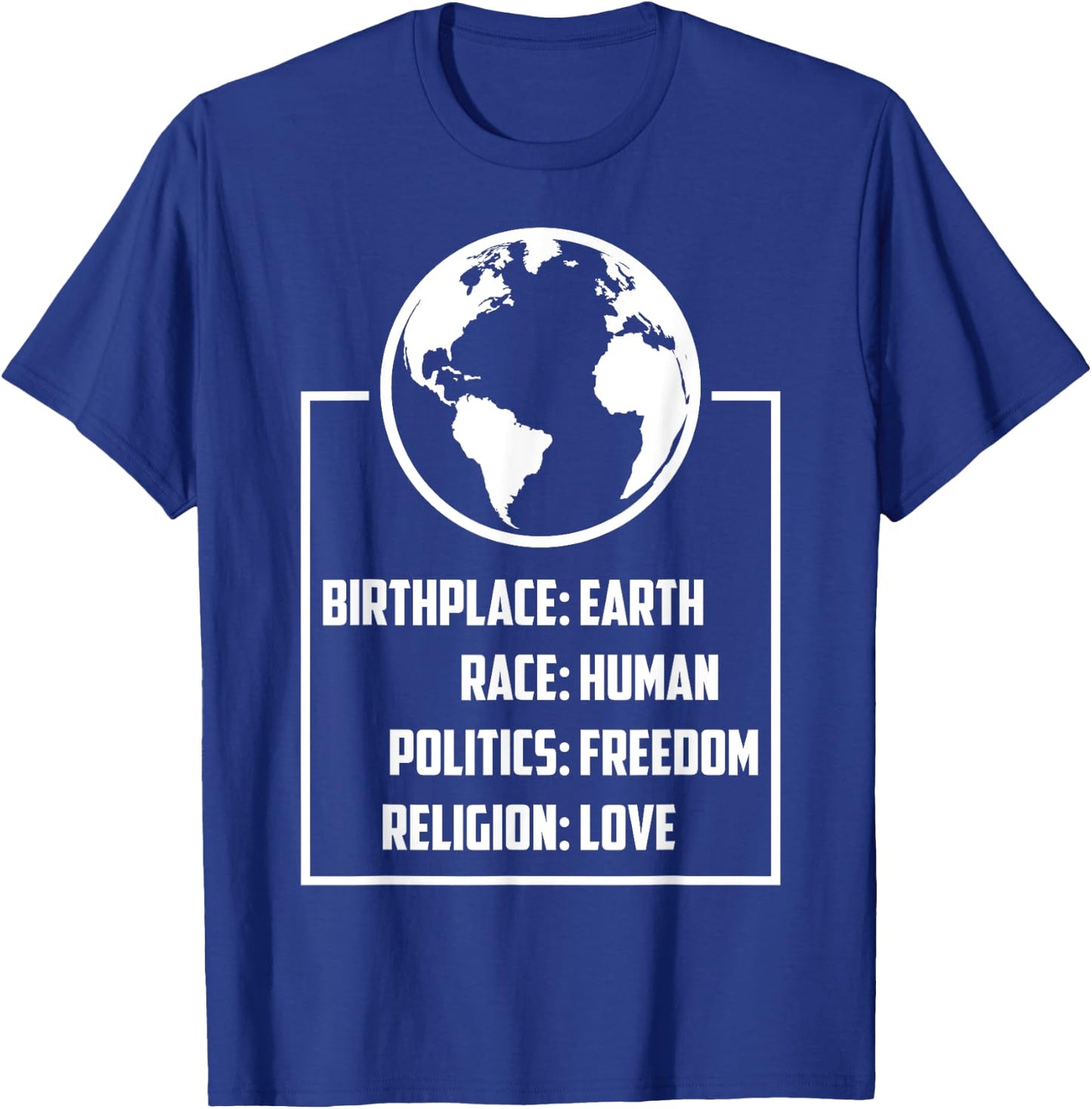 Best Birthplace Earth Race Human Politics Freedom Love Gift T-Shirt - T-Shirt | Royal
