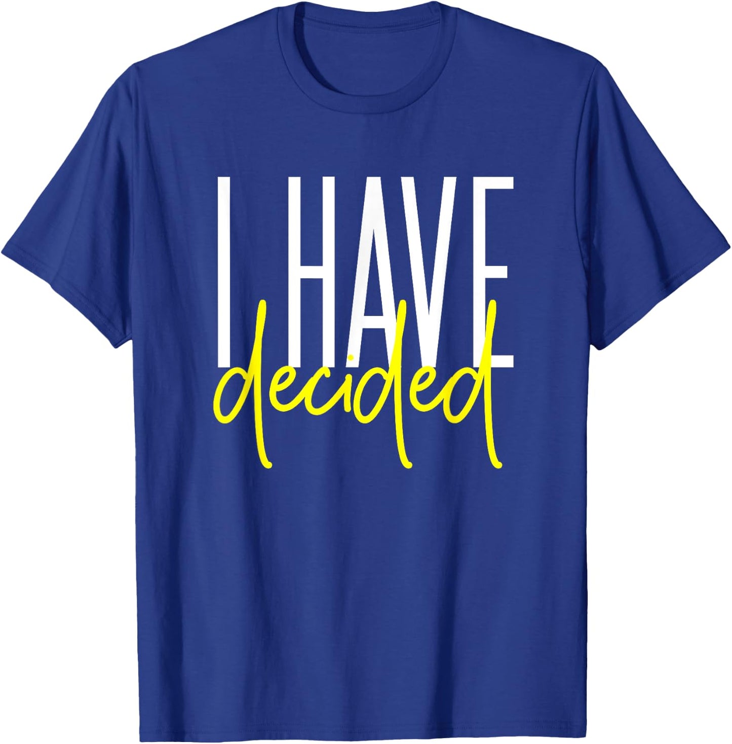 Baptism Shirt for Adults Women Men Boys Girls I Have Decided T-Shirt - T-Shirt | Royal