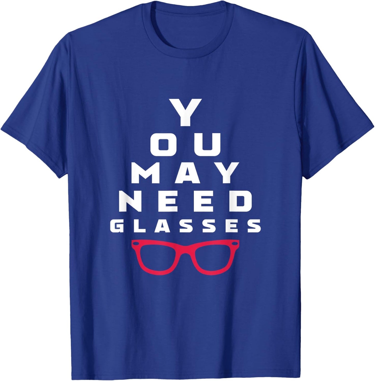 Optometrist You May Need Glasses Optometry Optician T-Shirt - T-Shirt | Royal