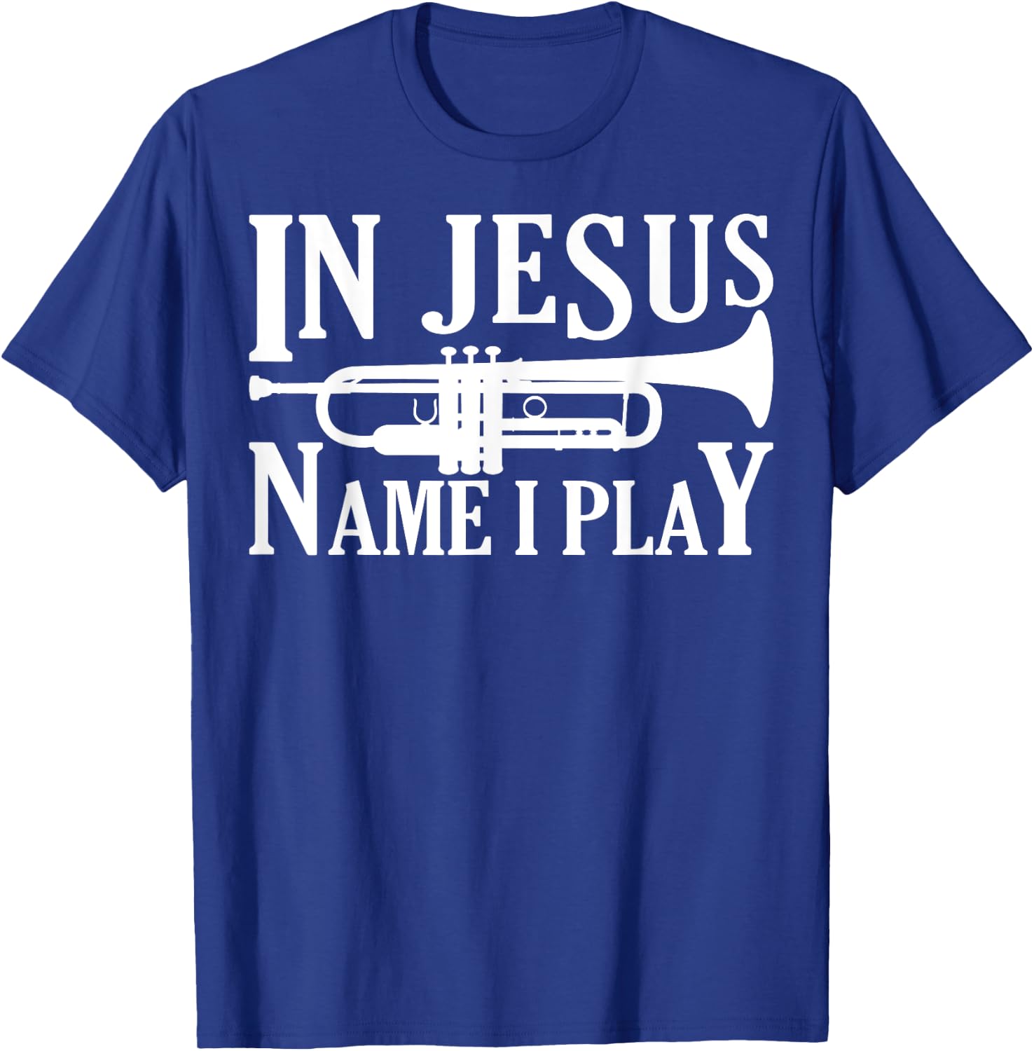 Marching Band Trumpet In Jesus Name I Play Funny T-Shirt - T-Shirt | Royal