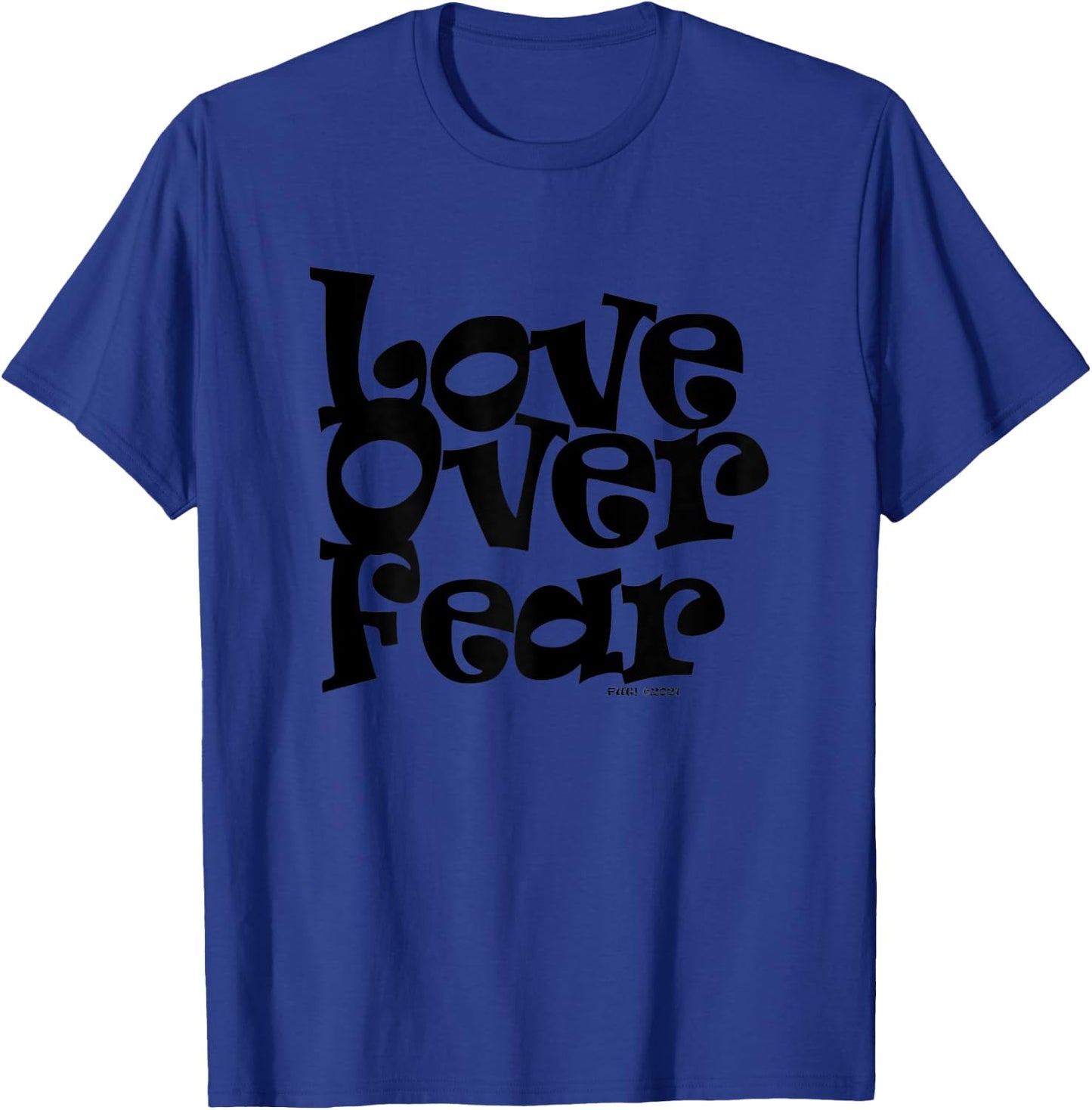 Positive U! Love Over Fear T-Shirt - T-Shirt | Royal