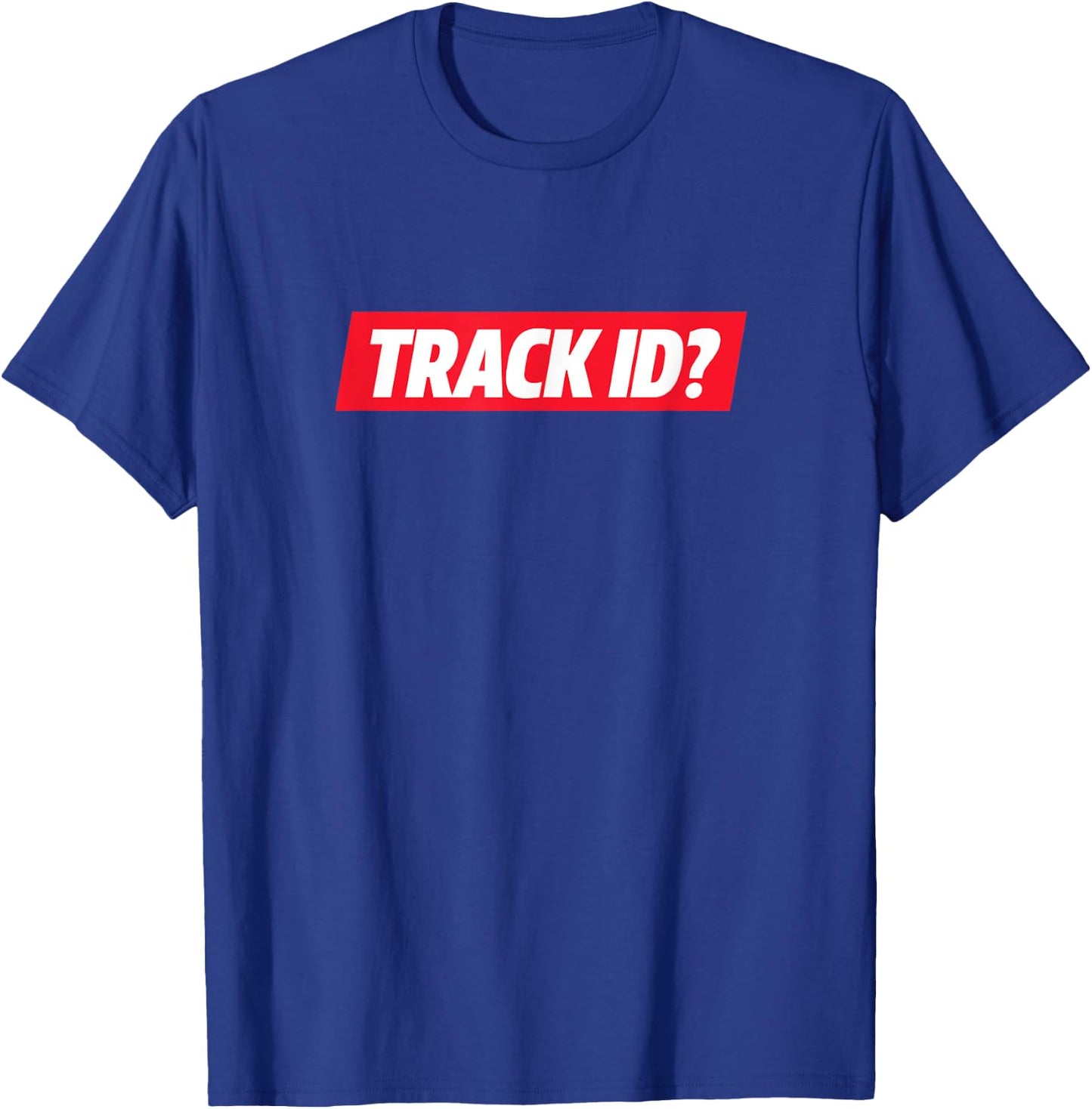 Track ID? Techno Funny EDM Rave Music Party Techno House T-Shirt - T-Shirt | Royal